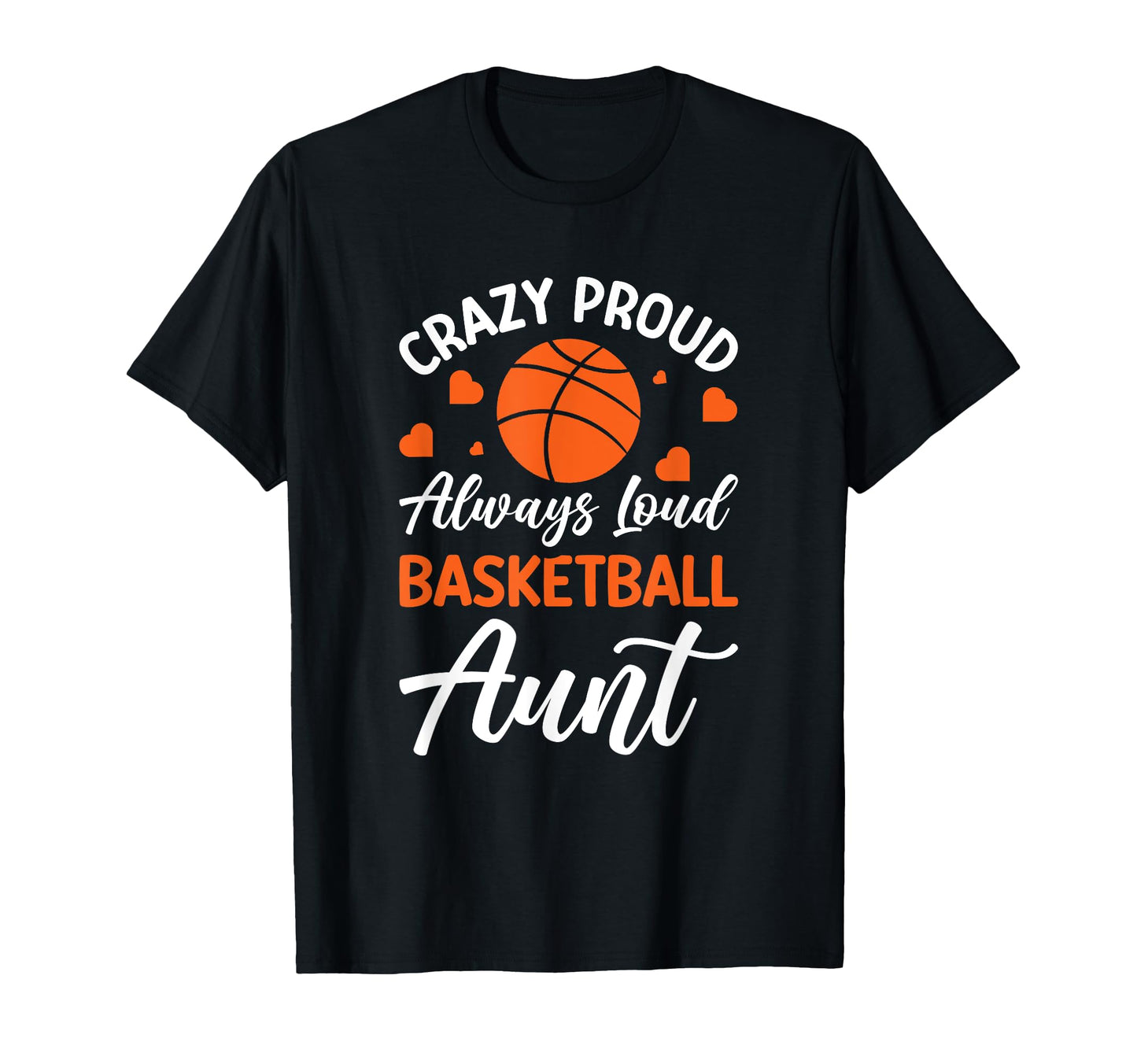Crazy Proud Always Loud Basketball T-Shirt - Streetwear Style Men Women - T-Shirt, Sweatshirt, Hoodie