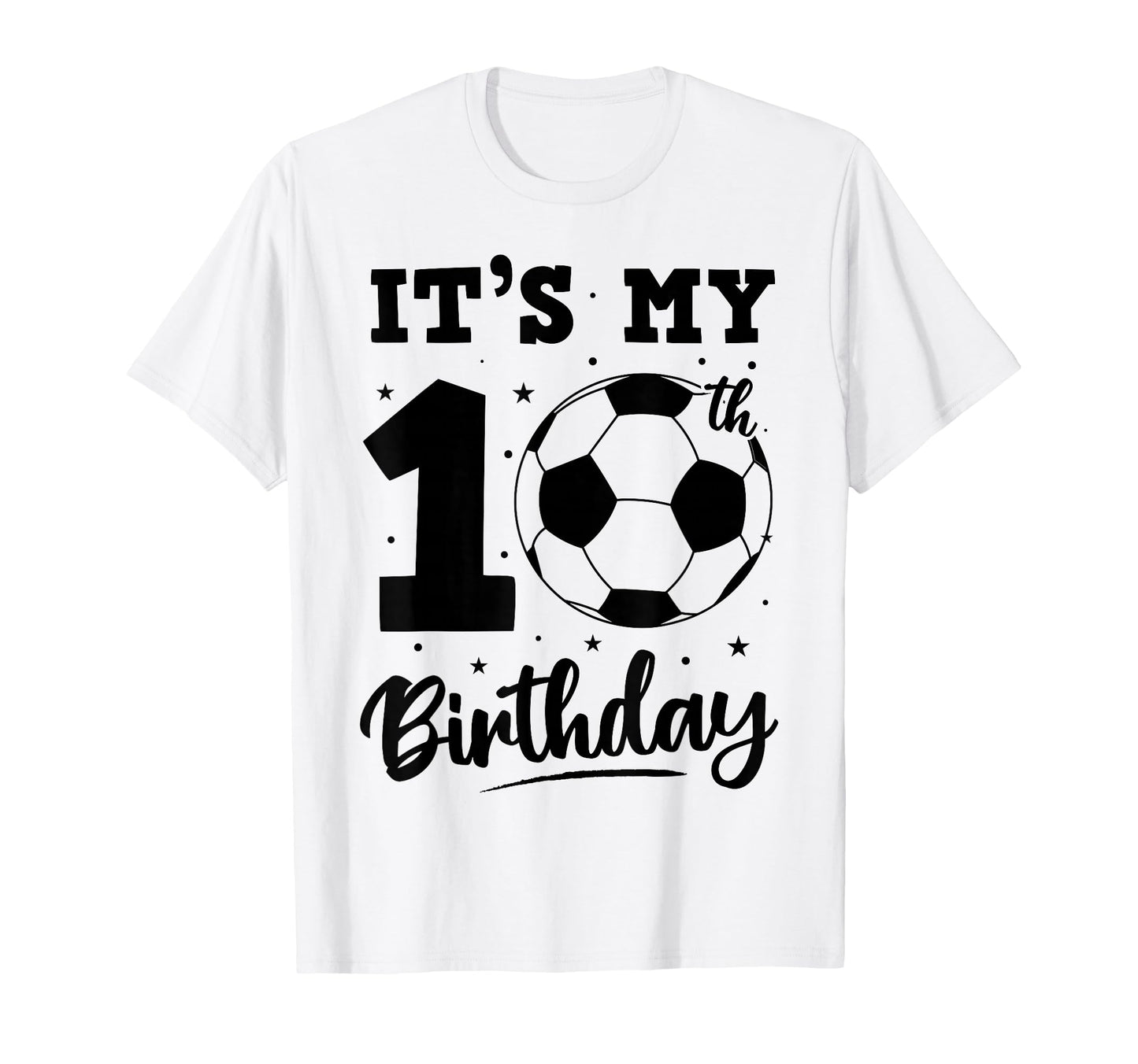 Its My 10Th Birthday Soccer Ten Year Old T-Shirt - Custom Art Print Unisex - T-Shirt, Sweatshirt, Hoodie