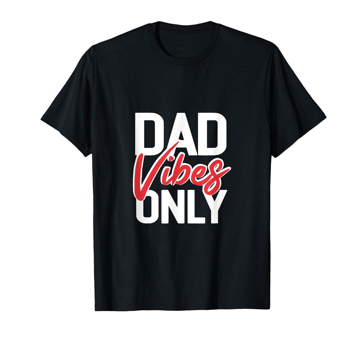 Dad Vibes Only Funny Dad Jokes Gift T-Shirt - Unique Graphic Unisex - T-Shirt, Sweatshirt, Hoodie