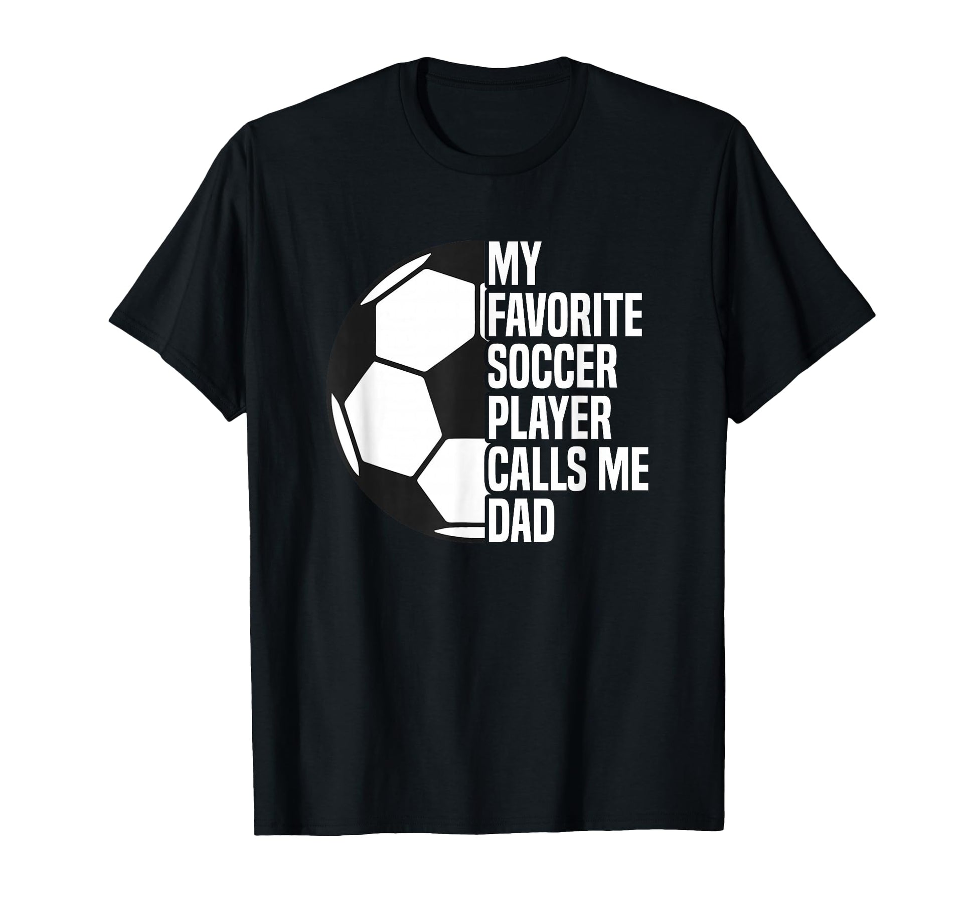 My Favorite Soccer Player Calls Me Dad T-Shirt - Aesthetic Graphic Unisex - T-Shirt, Sweatshirt, Hoodie