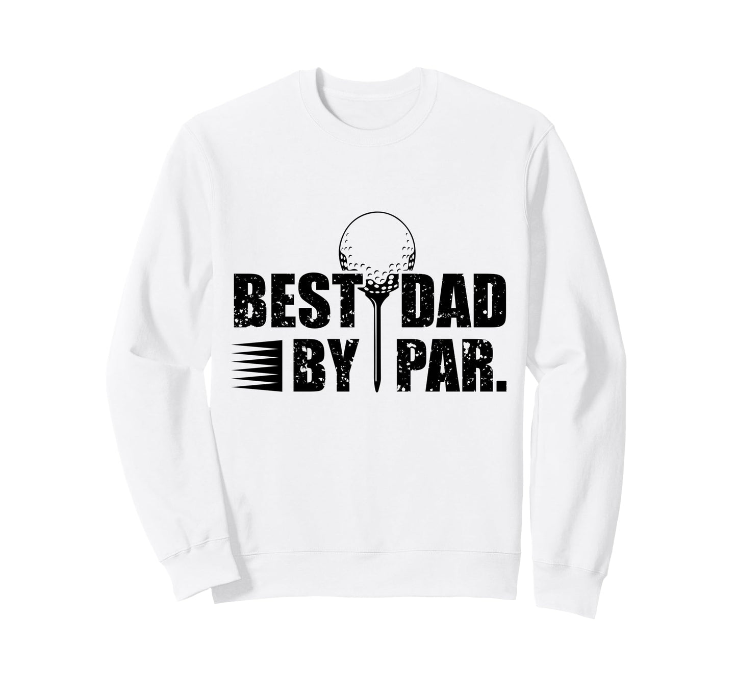 Best Dad Par Funny Golf Dad Sweatshirt - Streetwear Style Men Women - T-Shirt, Sweatshirt, Hoodie