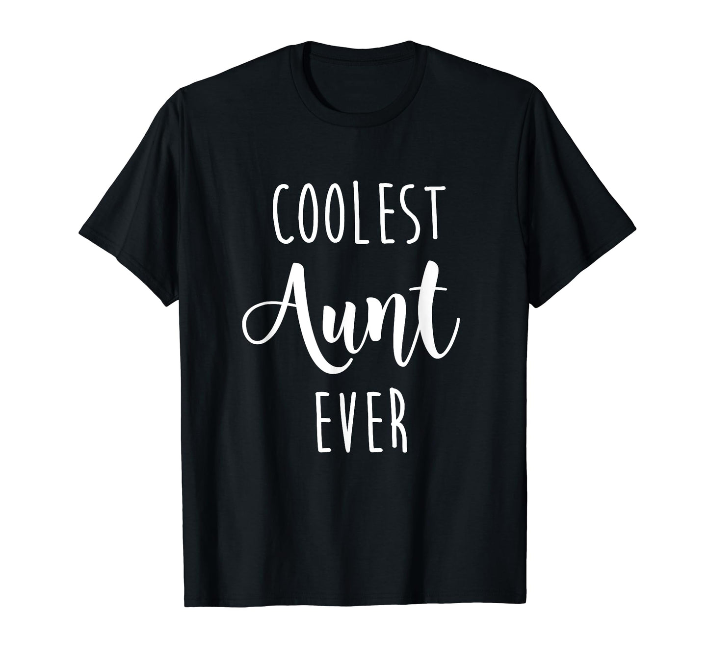 Coolest Aunt Ever T-Shirt - Fun Novelty Design for Adults - T-Shirt, Sweatshirt, Hoodie