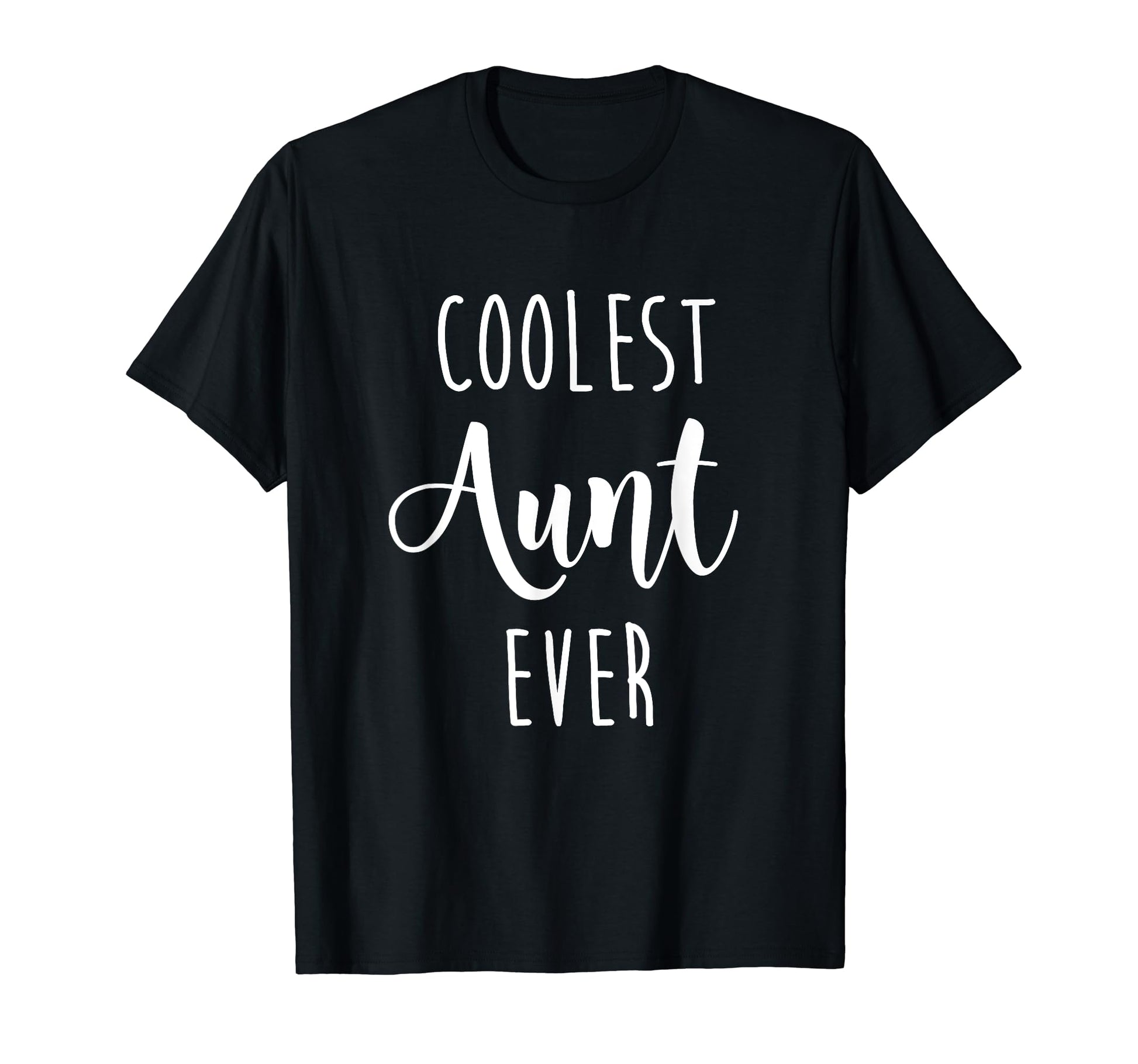 Coolest Aunt Ever T-Shirt - Fun Novelty Design for Adults - T-Shirt, Sweatshirt, Hoodie
