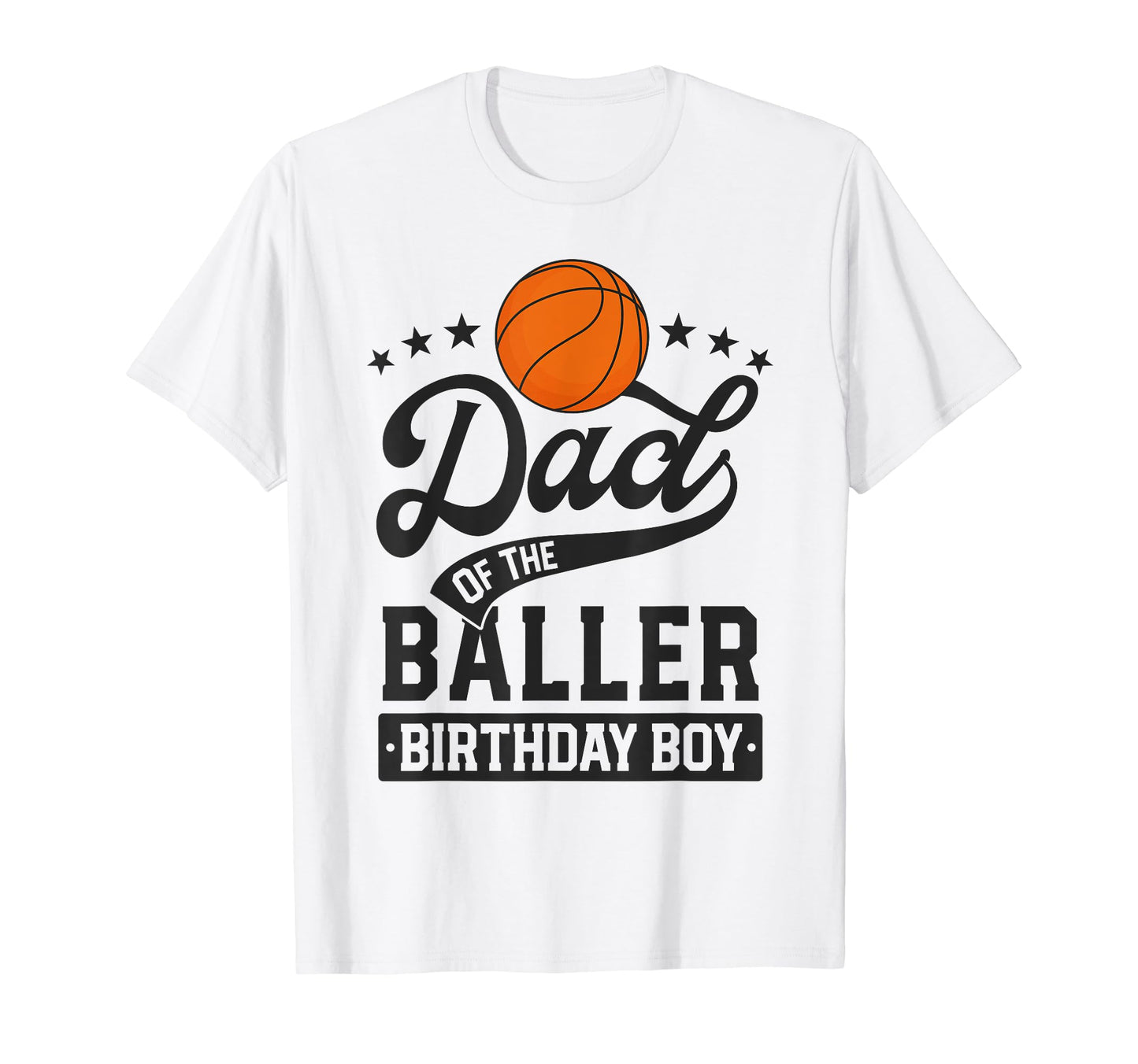 Dad Baller Birthday Basketball Themed T-Shirt - Unique Graphic for Adults - T-Shirt, Sweatshirt, Hoodie