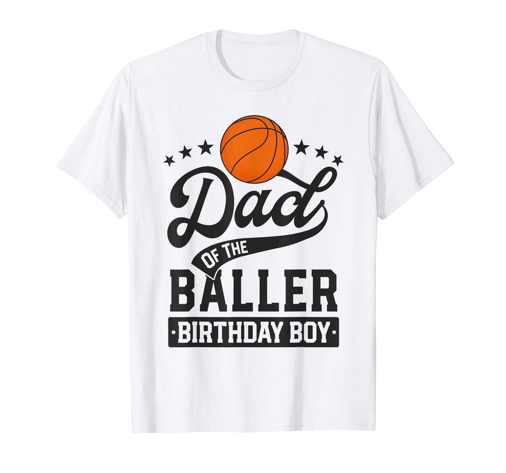Dad Baller Birthday Basketball Themed T-Shirt - Unique Graphic for Adults - T-Shirt, Sweatshirt, Hoodie