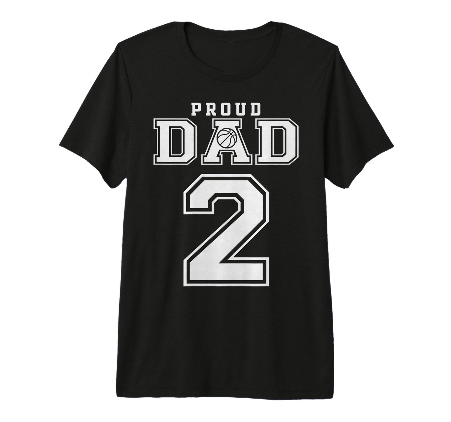 Number 2 Custom Proud Basketball Dad T-Shirt - Graphic Print Men Women - T-Shirt, Sweatshirt, Hoodie