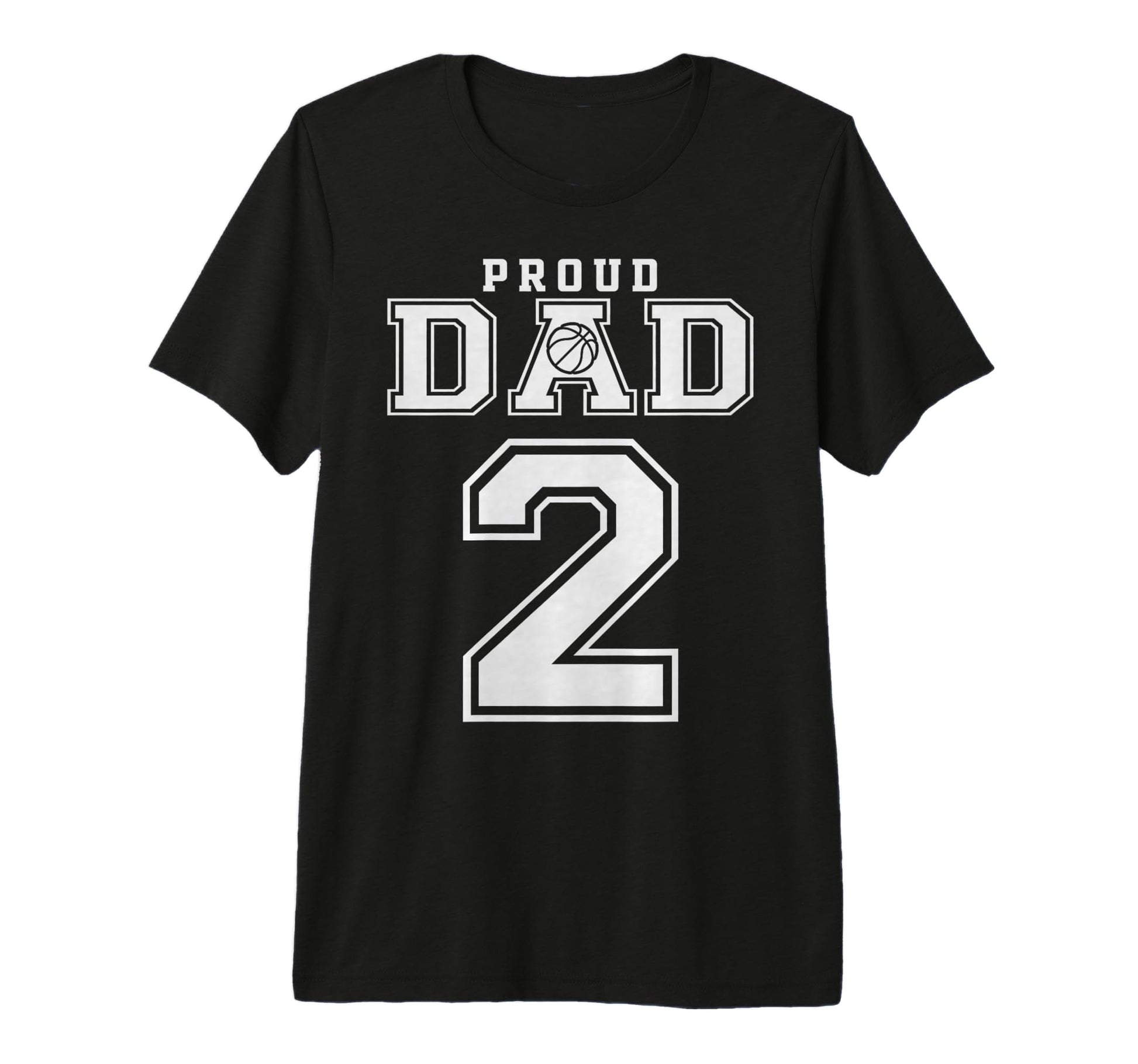 Number 2 Custom Proud Basketball Dad T-Shirt - Graphic Print Men Women - T-Shirt, Sweatshirt, Hoodie