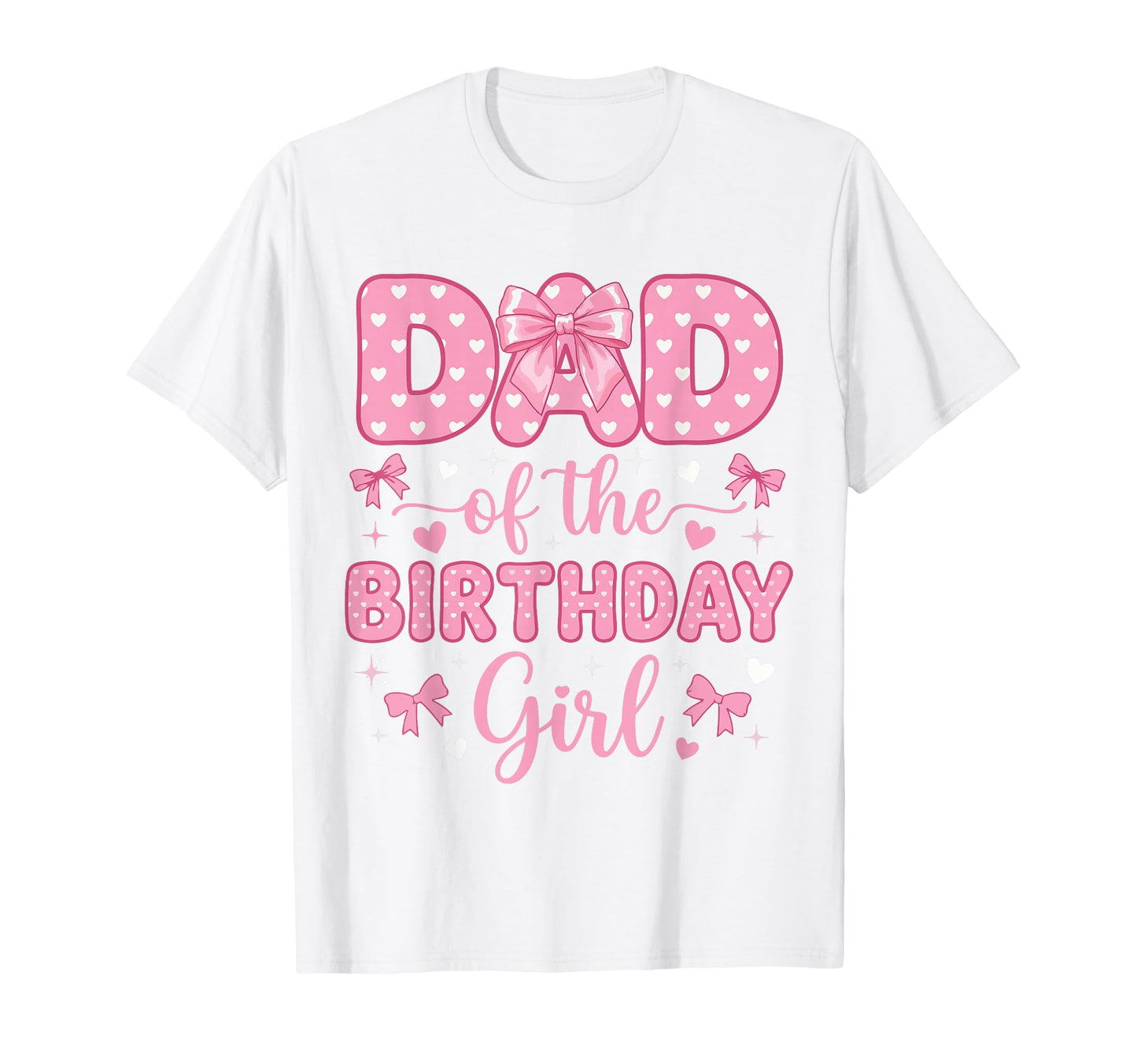 Dad Birthday Coquette Bow Party T-Shirt - Casual Everyday Wear Unisex - T-Shirt, Sweatshirt, Hoodie