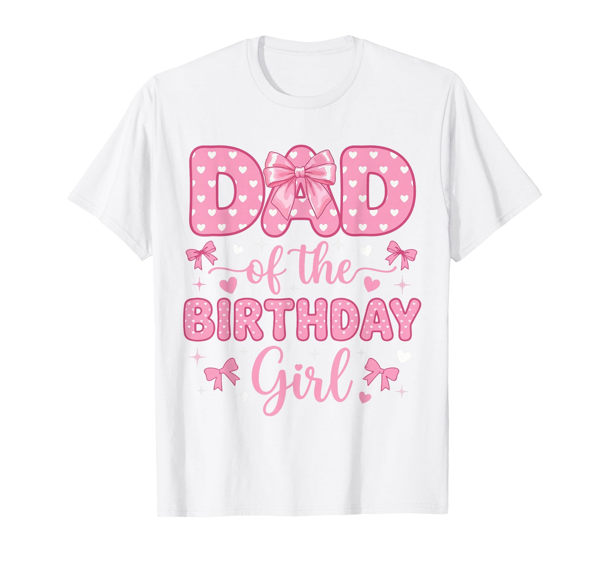 Dad Birthday Coquette Bow Party T-Shirt - Casual Everyday Wear Unisex - T-Shirt, Sweatshirt, Hoodie