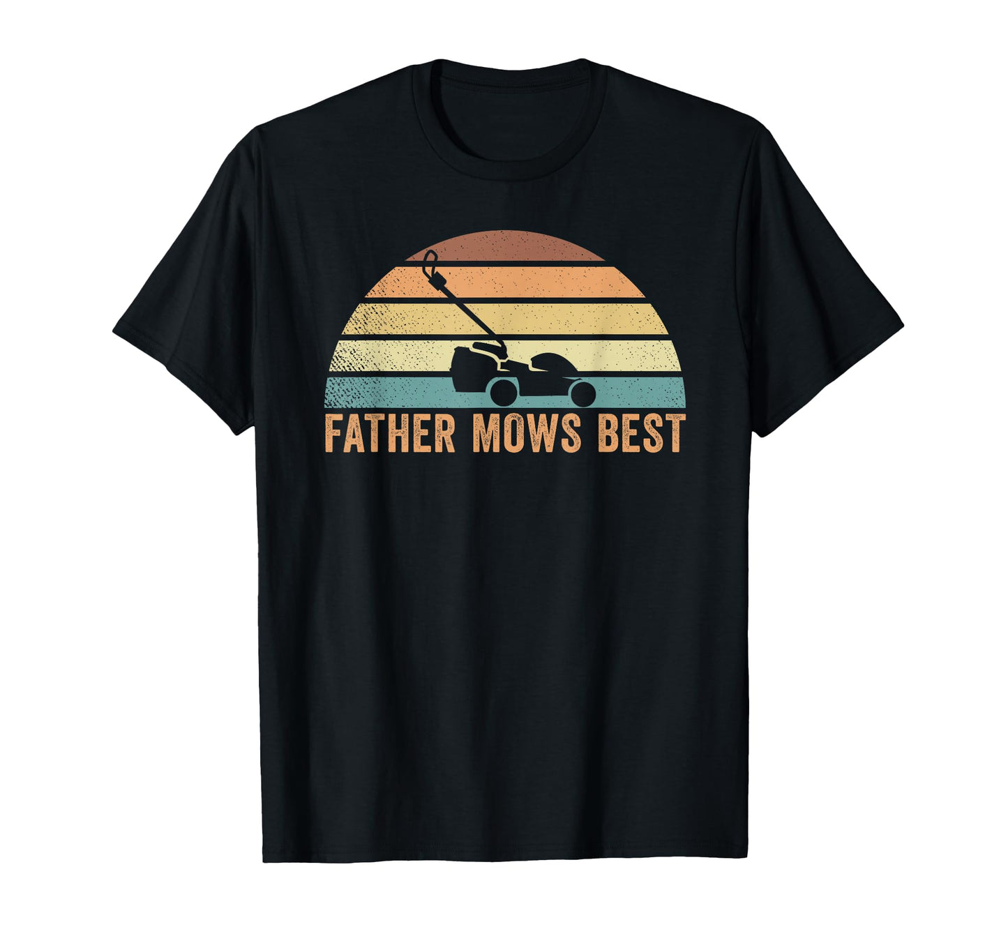 Father Mows Best Lawn Care Dad Mowing T-Shirt - Fun Novelty Design Unisex - T-Shirt, Sweatshirt, Hoodie