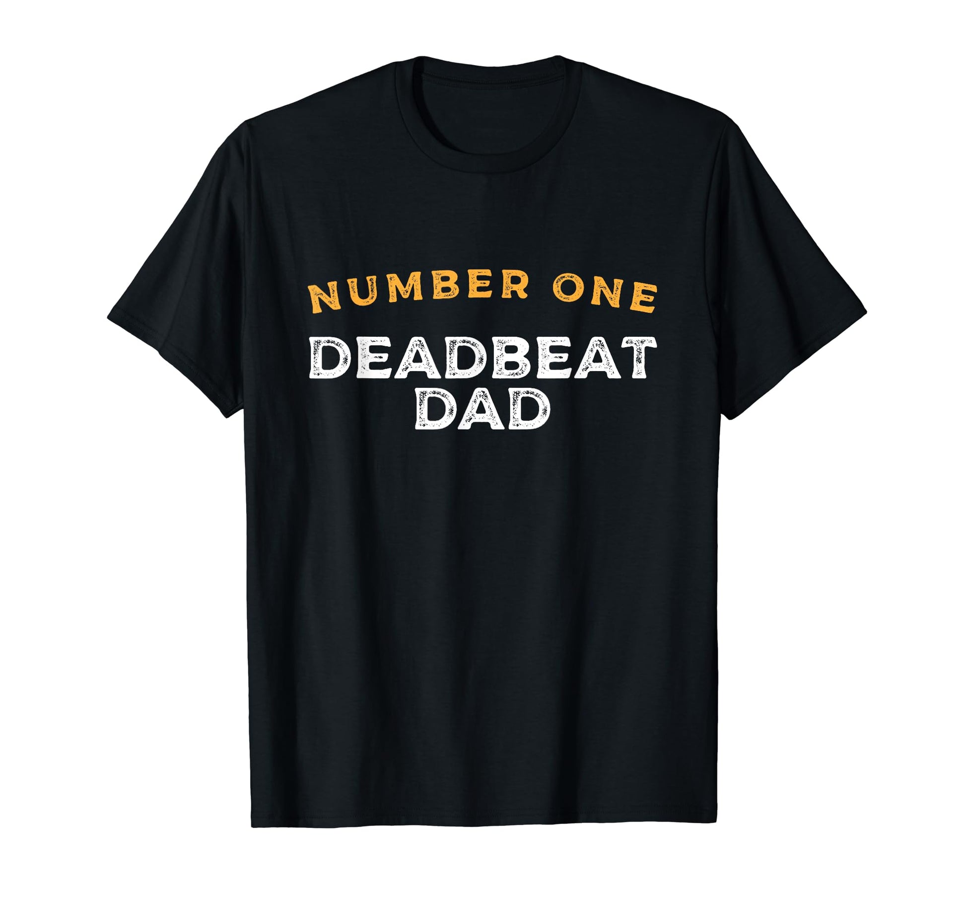 Number One Deadbeat Dad Novelty T-Shirt - Casual Everyday Wear for Adults - T-Shirt, Sweatshirt, Hoodie