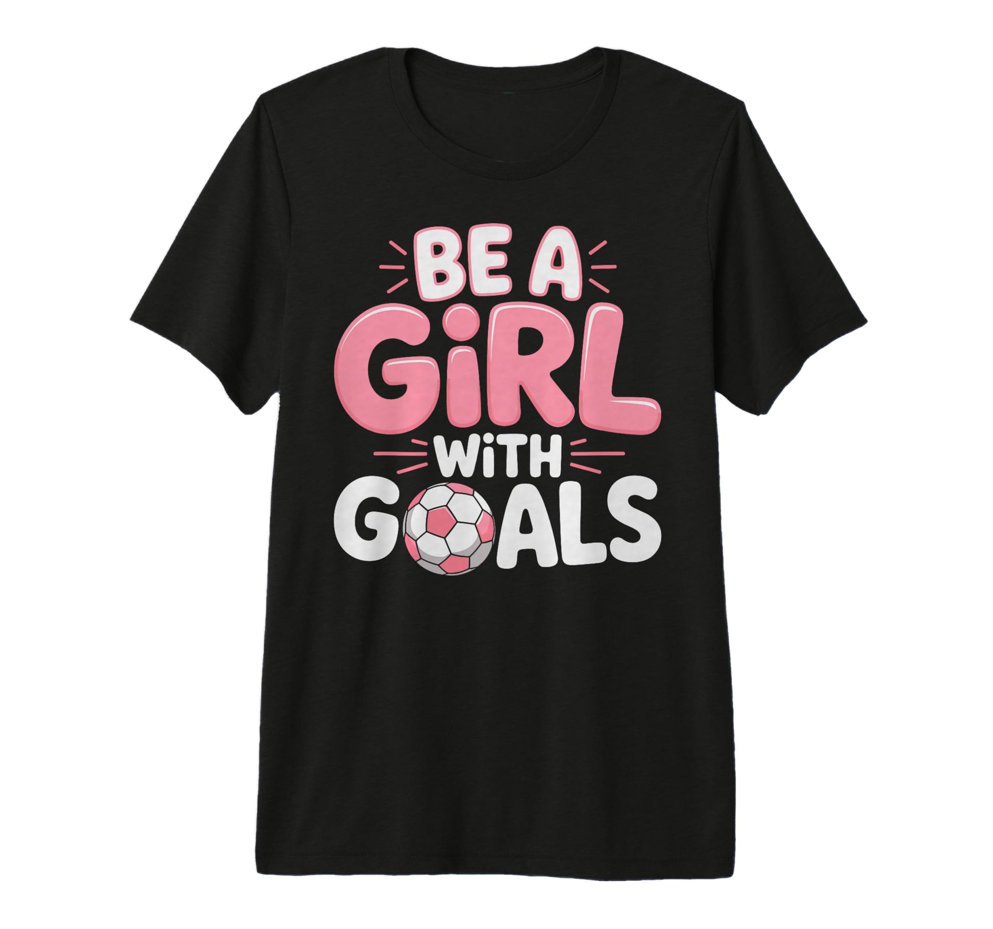 Be Goals Soccer Football Player Game T-Shirt - Unique Graphic for Adults - T-Shirt, Sweatshirt, Hoodie