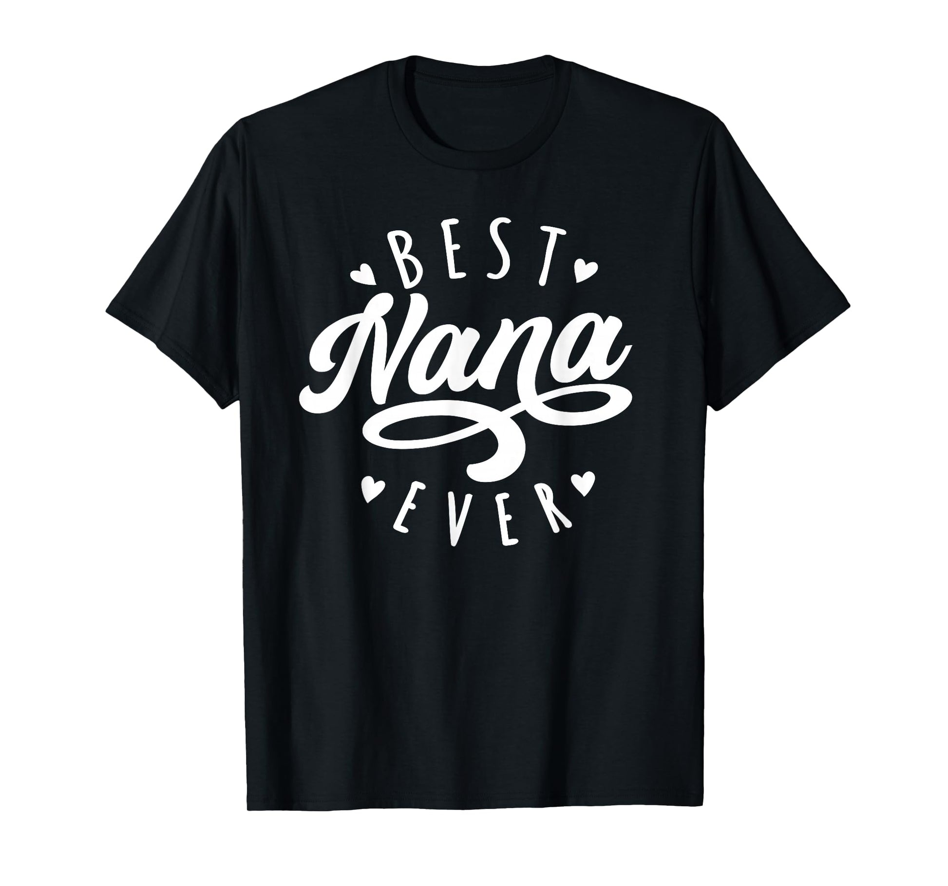 Best Nana Ever Modern Calligraphy T-Shirt - Casual Everyday Wear Unisex - T-Shirt, Sweatshirt, Hoodie