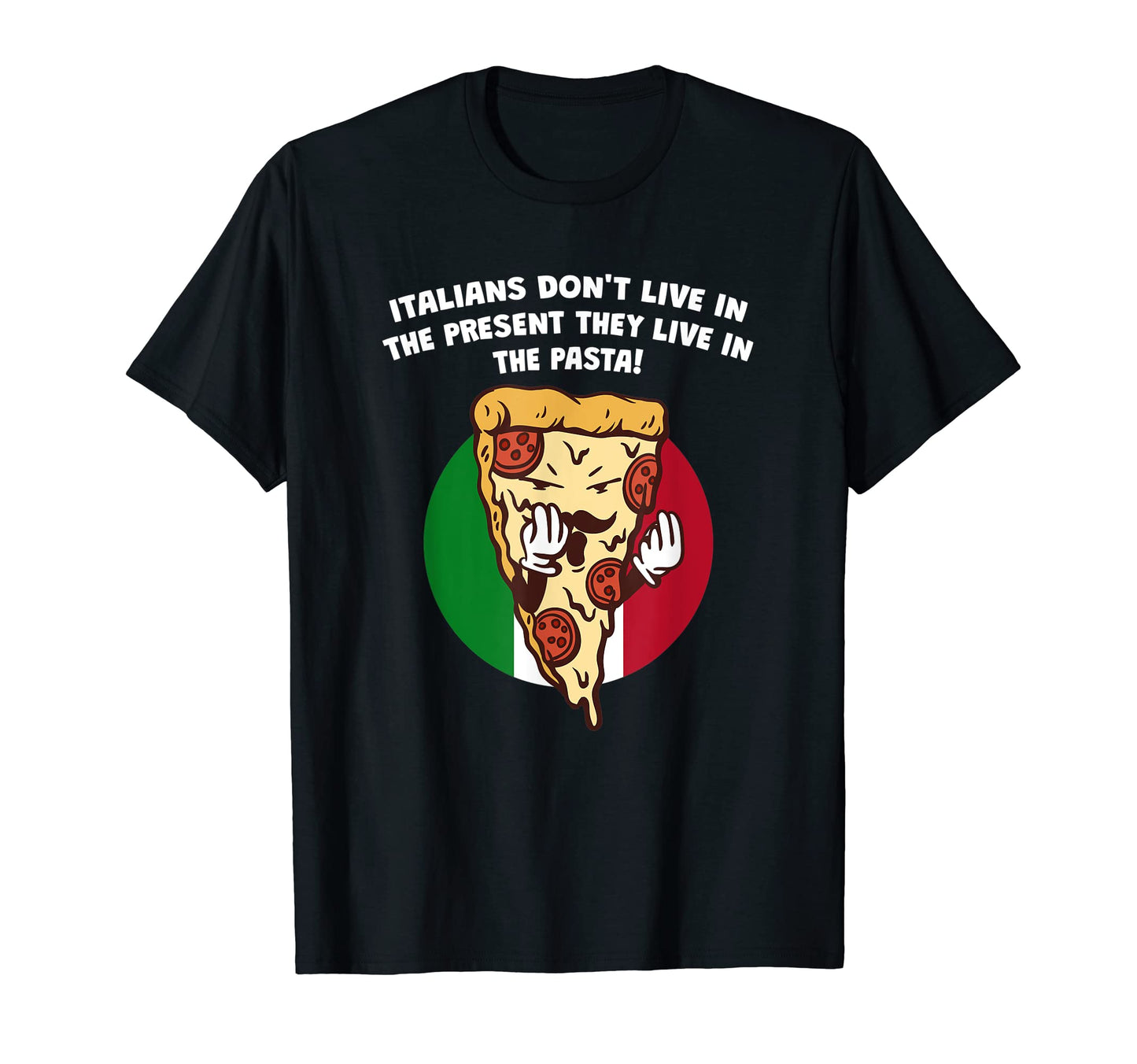 Italians Live Pasta Funny Dad Jokes T-Shirt - Streetwear Style for Adults - T-Shirt, Sweatshirt, Hoodie