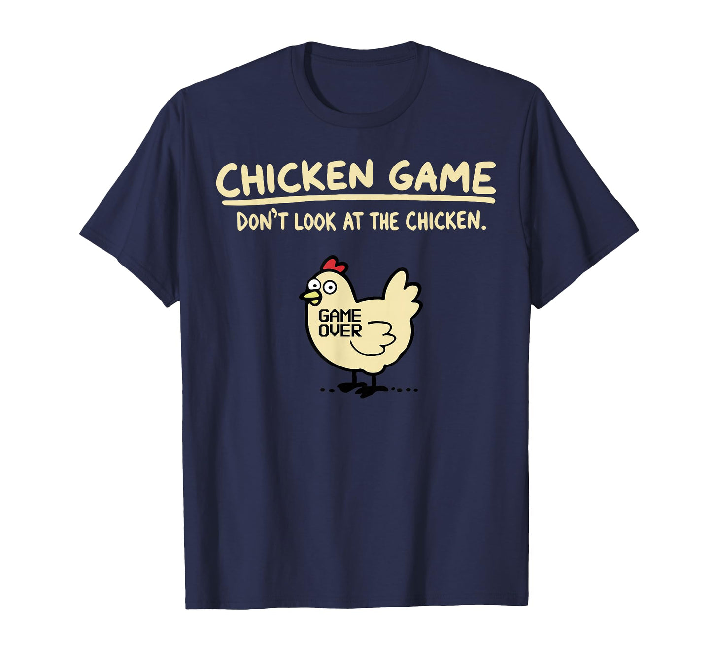 Chicken Game Dont Chicken T-Shirt - Fun Novelty Design Unisex - T-Shirt, Sweatshirt, Hoodie