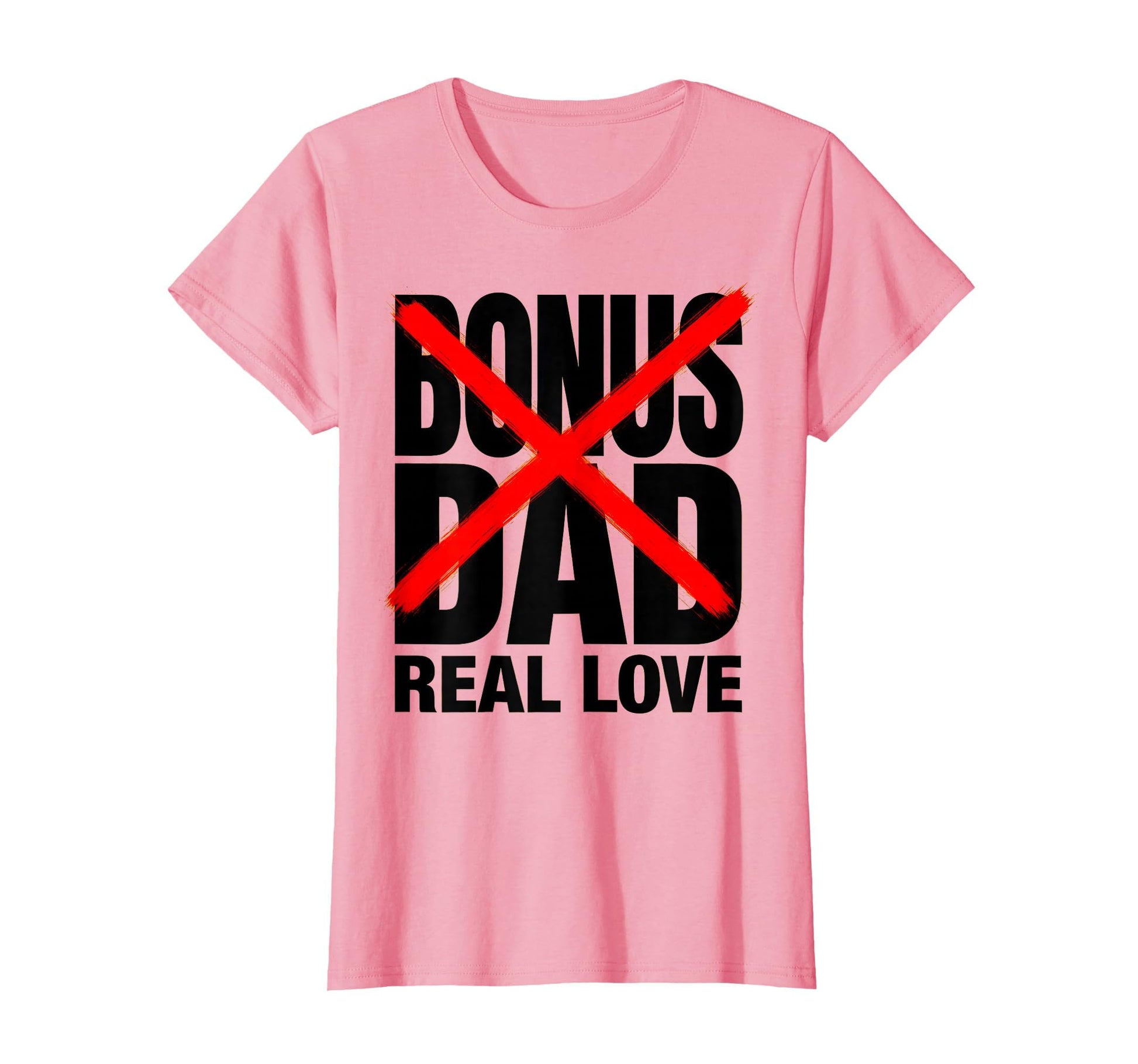 Bonus Dad Real Love Stepfather T-Shirt - Trendy Graphic Men Women - T-Shirt, Sweatshirt, Hoodie