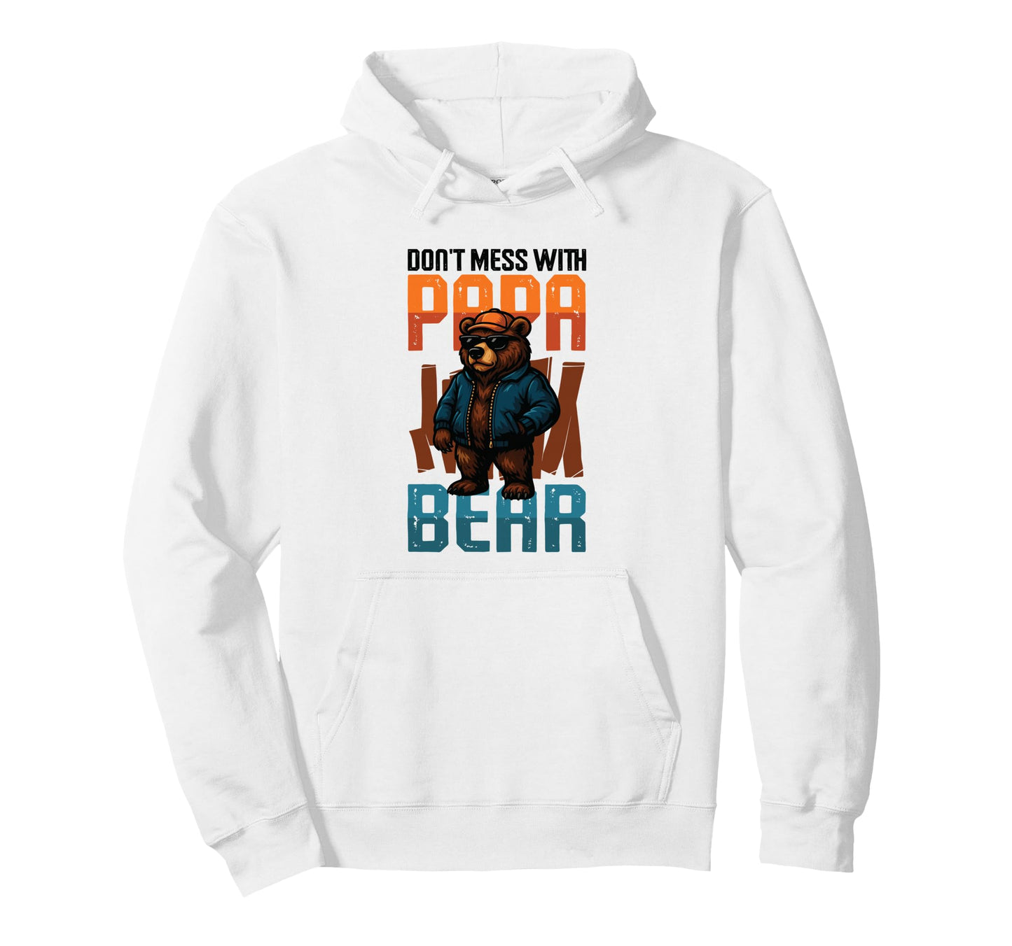Dont Mess Papa Bear Funny Fathers Day Dad Hoodie - Graphic Print for Adults - T-Shirt, Sweatshirt, Hoodie