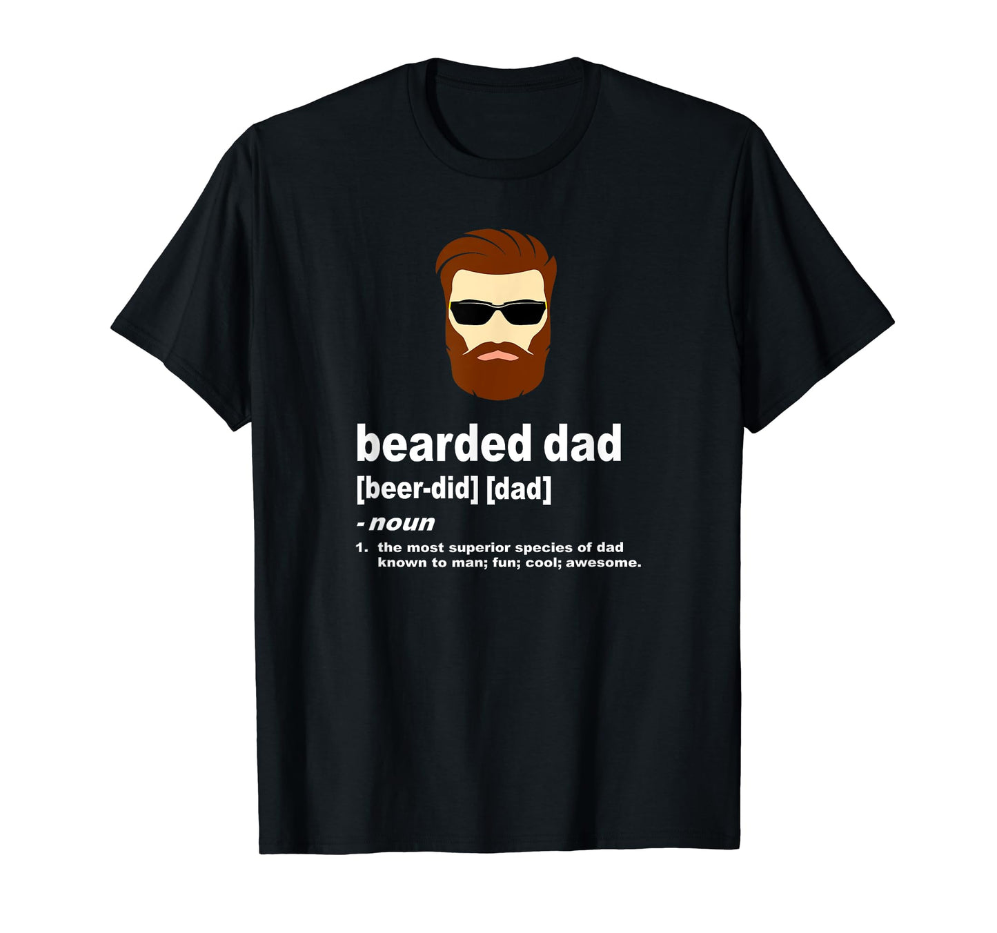 Funny Dad Bearded Dad Brown Hair Or Dark T-Shirt - Graphic Print Unisex - T-Shirt, Sweatshirt, Hoodie