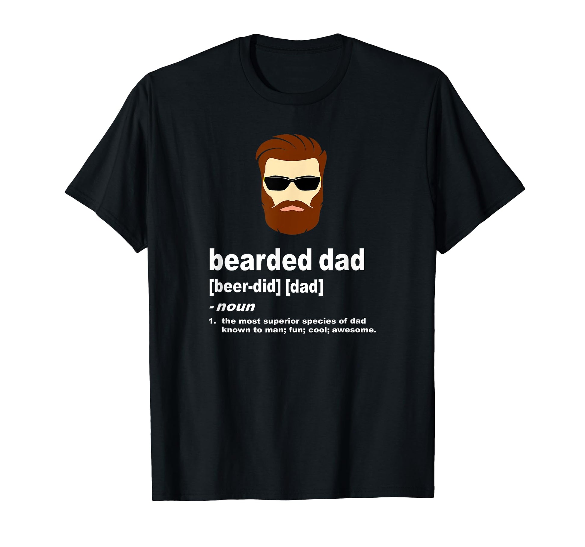Funny Dad Bearded Dad Brown Hair Or Dark T-Shirt - Graphic Print Unisex - T-Shirt, Sweatshirt, Hoodie