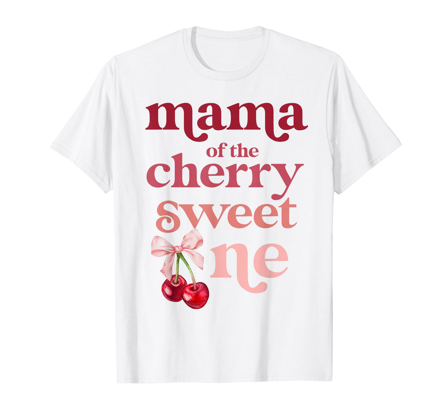 Mama Cherry Sweet One Coquette First T-Shirt - Streetwear Style for Adults - T-Shirt, Sweatshirt, Hoodie
