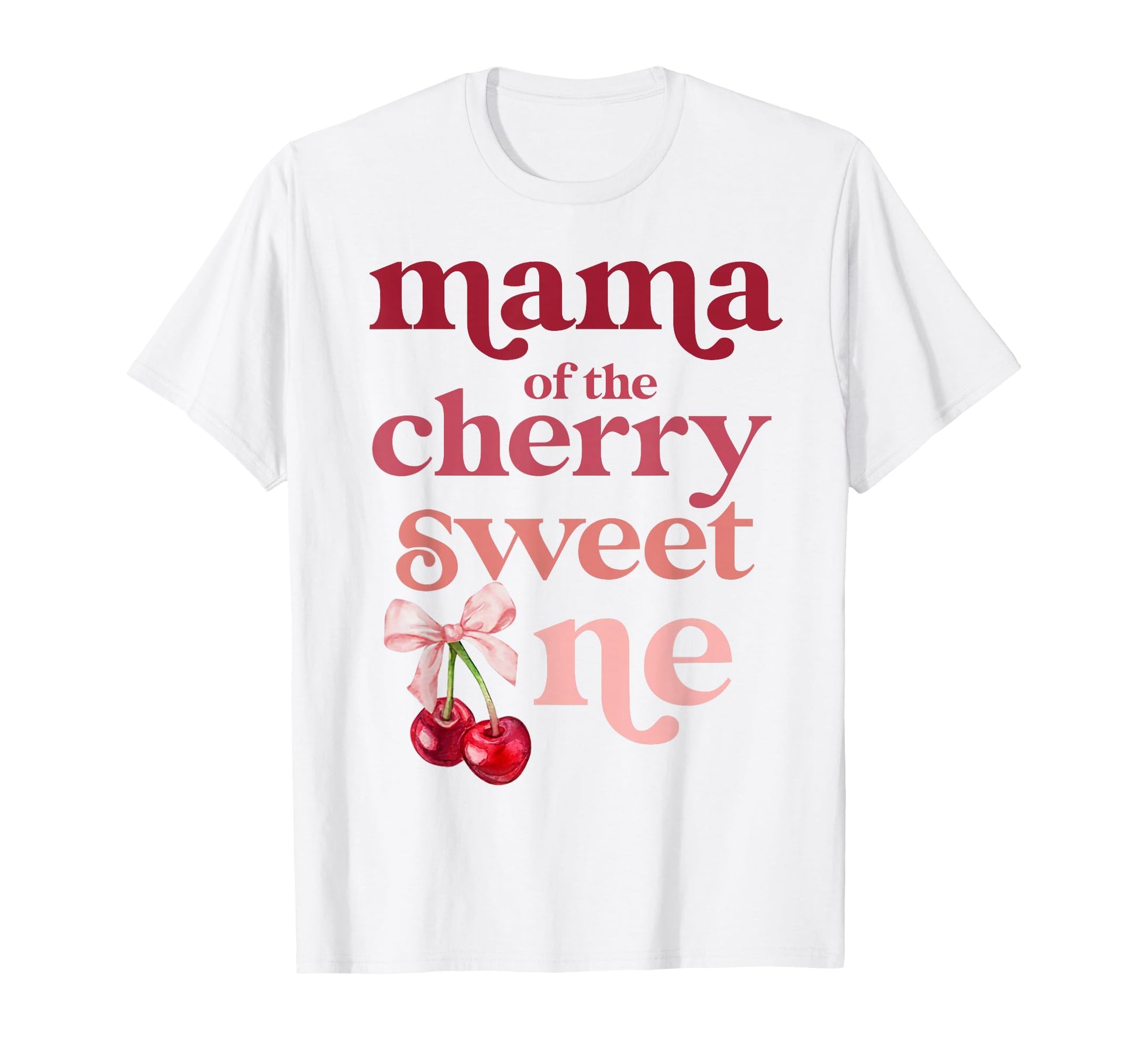 Mama Cherry Sweet One Coquette First T-Shirt - Streetwear Style for Adults - T-Shirt, Sweatshirt, Hoodie