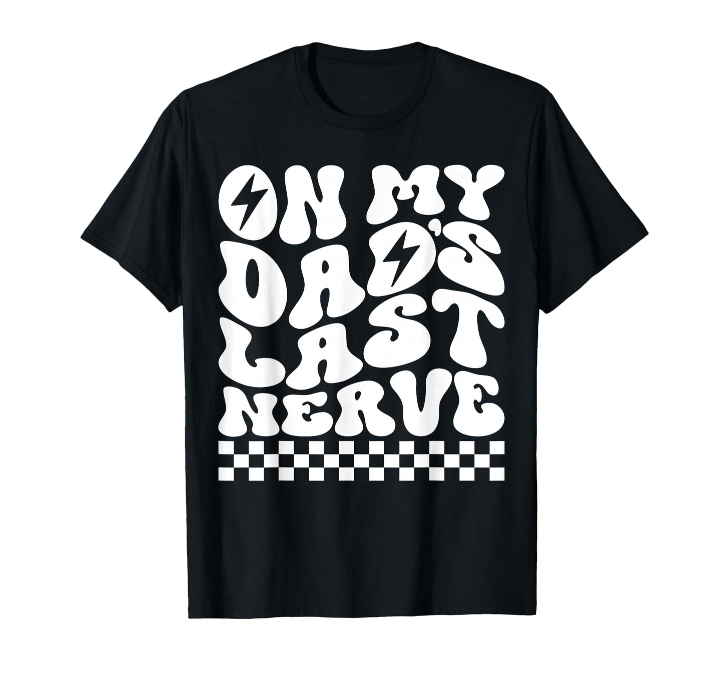 My Dads Last Nerve Lightning Bolt T-Shirt - Novelty Apparel Unisex - T-Shirt, Sweatshirt, Hoodie