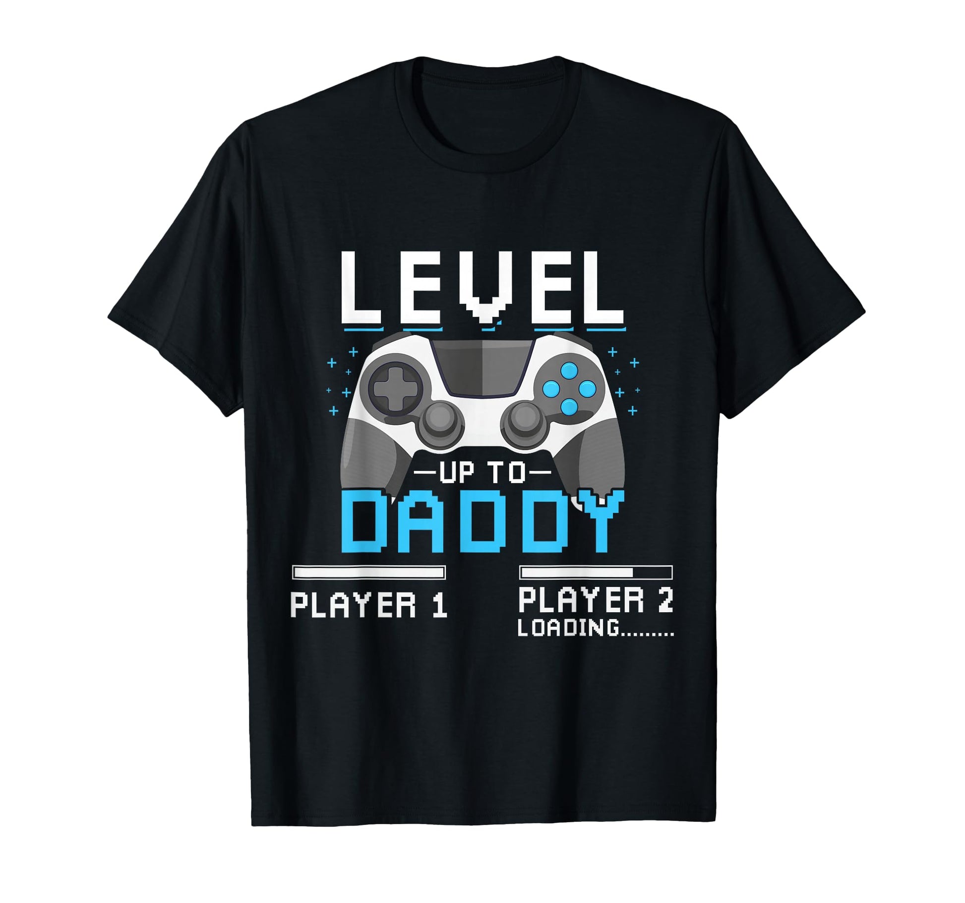 Level Up Daddy Gonna Be Dad Father T-Shirt - Novelty Apparel Men Women - T-Shirt, Sweatshirt, Hoodie