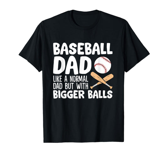 Baseball Dad Like Normal Dad But T-Shirt - Casual Everyday Wear Men Women - T-Shirt, Sweatshirt, Hoodie