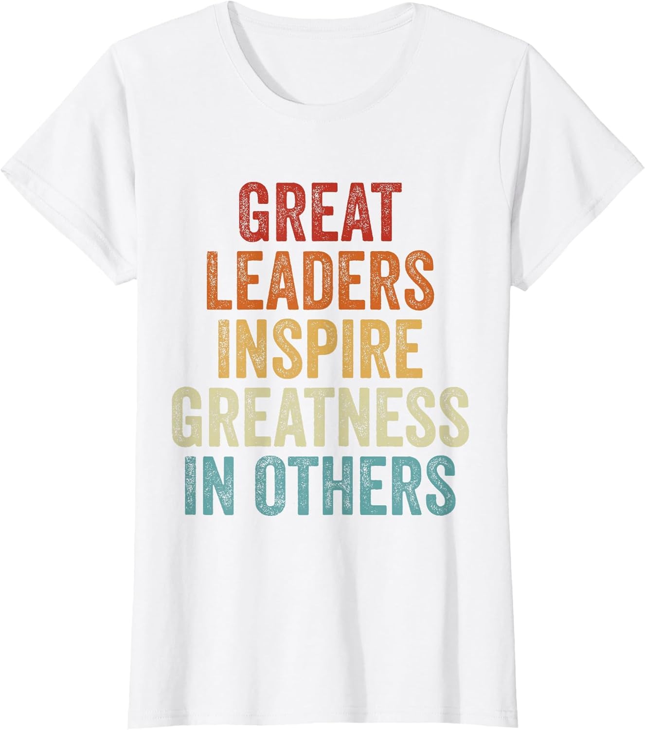 Inspiring Leadership Quotes Apparel In Others Unisex T-shirt, Sweatshirt, Hoodie, Long Sleeve Tee - T-Shirt, Sweatshirt, Hoodie
