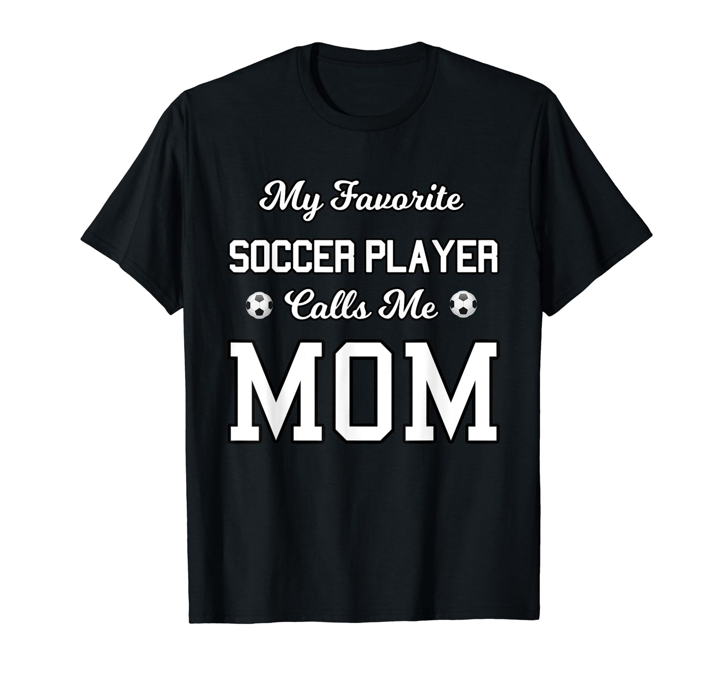 My Favorite Soccer Player Calls Me Mom Son T-Shirt - Graphic Print Unisex - T-Shirt, Sweatshirt, Hoodie