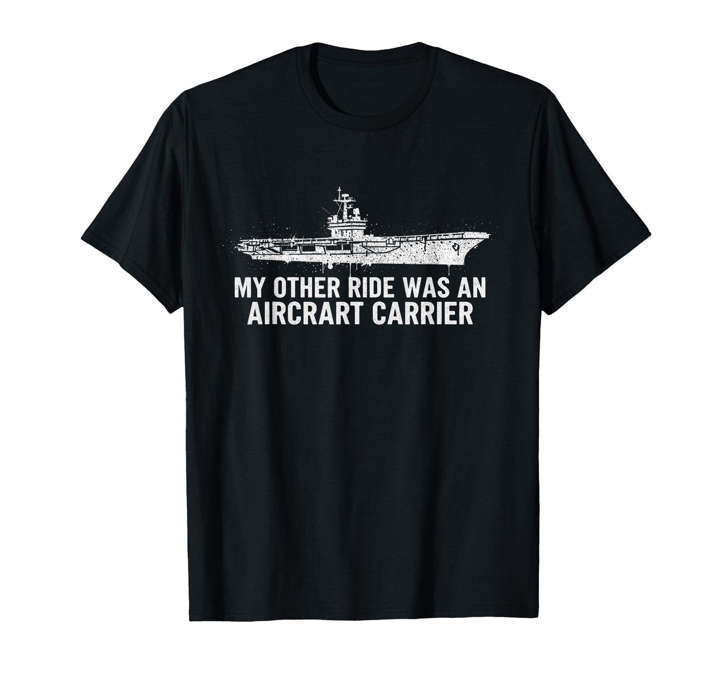 My Other Ride Was Aircraft Carrier T-Shirt - Fun Novelty Design for Adults - T-Shirt, Sweatshirt, Hoodie