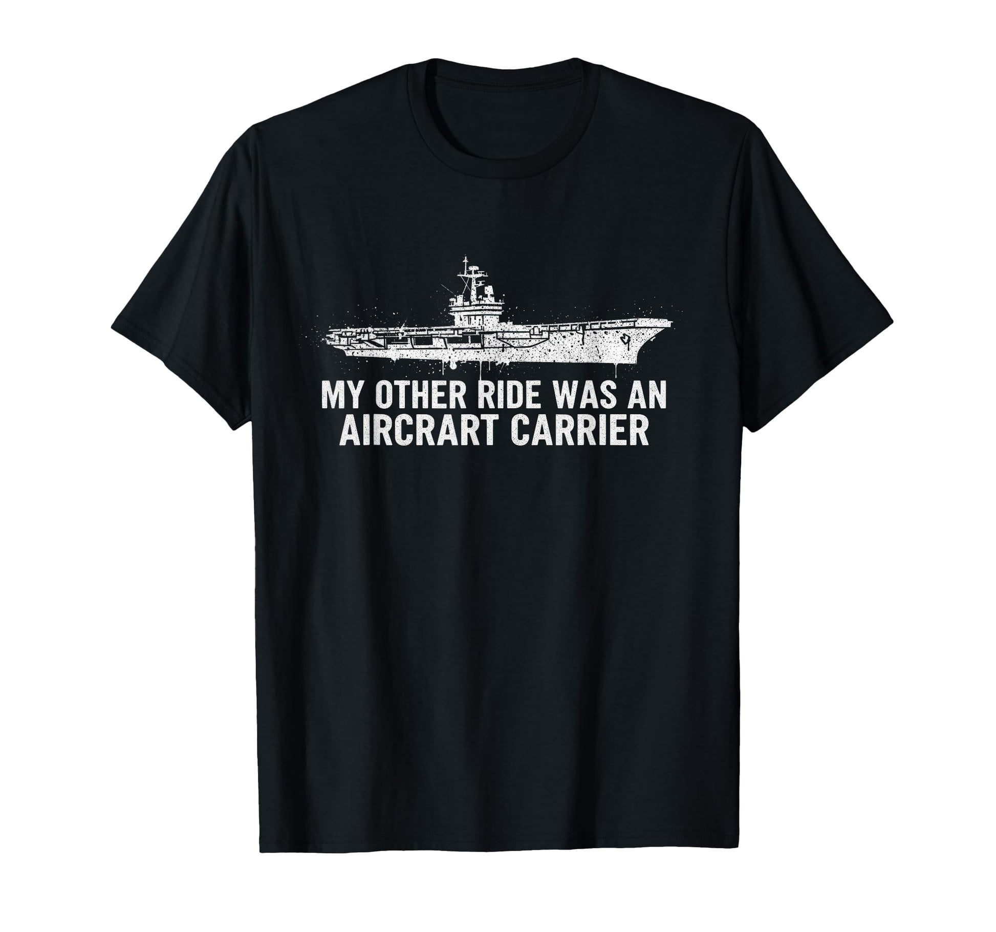 My Other Ride Was Aircraft Carrier T-Shirt - Fun Novelty Design for Adults - T-Shirt, Sweatshirt, Hoodie