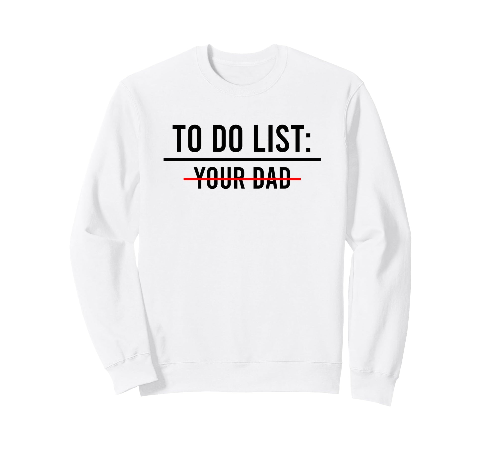 To Do List Your Mom Your Sister T-Shirt - Casual Everyday Wear for Adults - T-Shirt, Sweatshirt, Hoodie