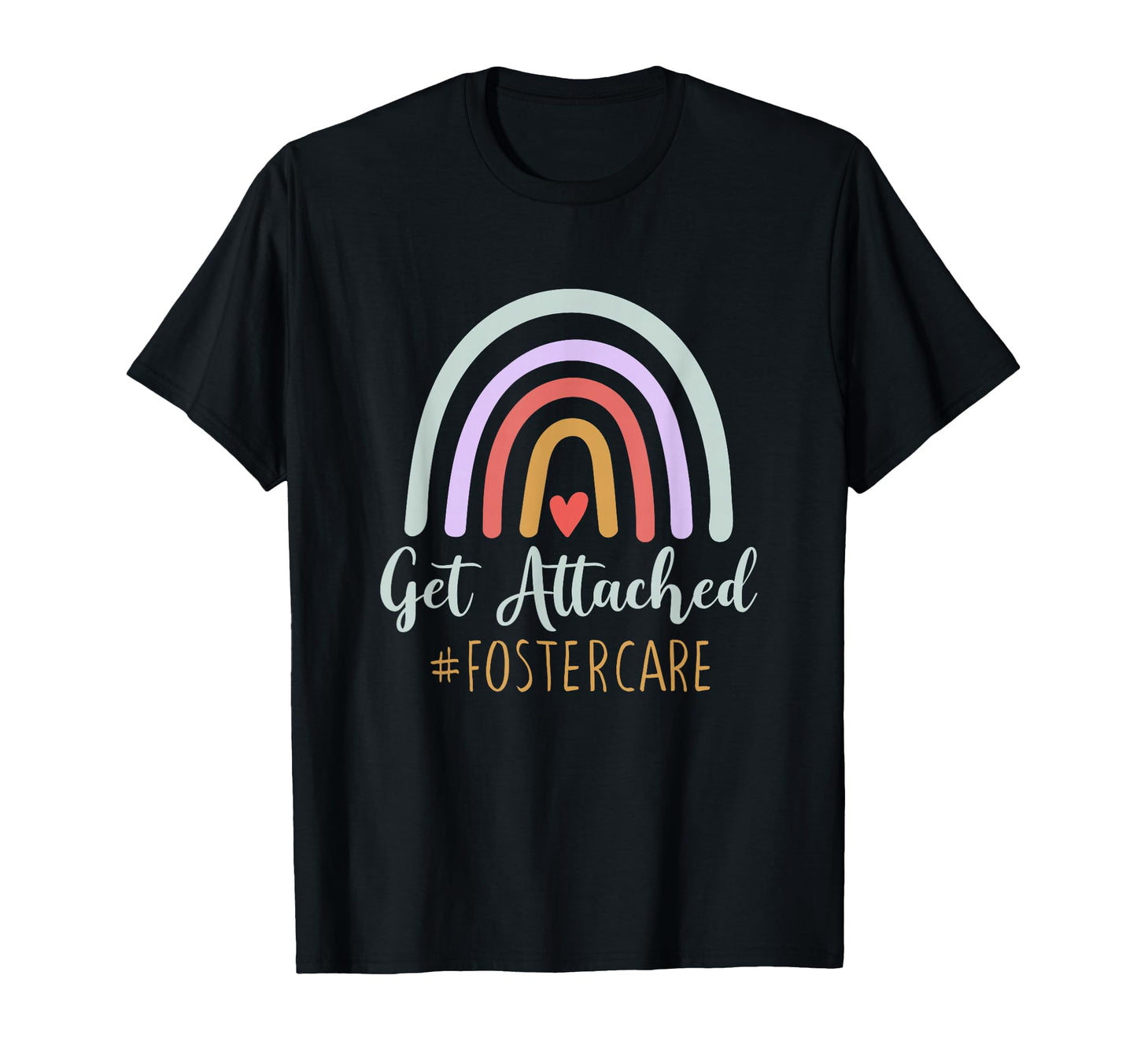 Get Attached Foster Care Foster T-Shirt - Casual Everyday Wear Men Women - T-Shirt, Sweatshirt, Hoodie