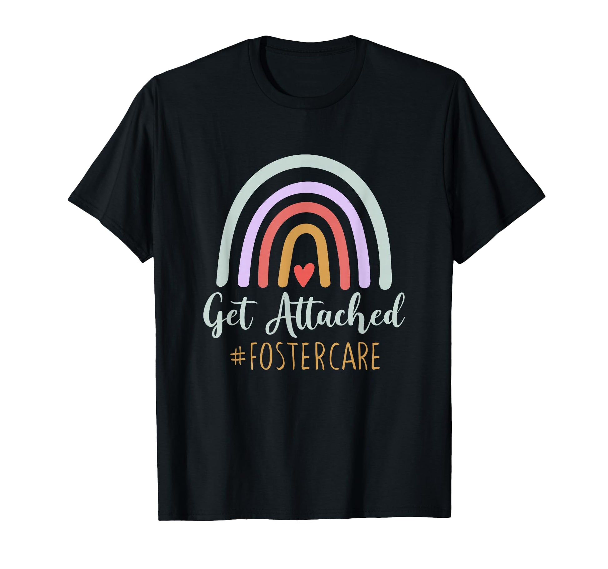 Get Attached Foster Care Foster T-Shirt - Casual Everyday Wear Men Women - T-Shirt, Sweatshirt, Hoodie