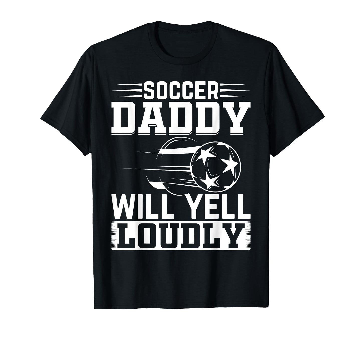 Soccer Daddy Will Yell Loudly Daddy T-Shirt - Minimalist Print for Adults - T-Shirt, Sweatshirt, Hoodie