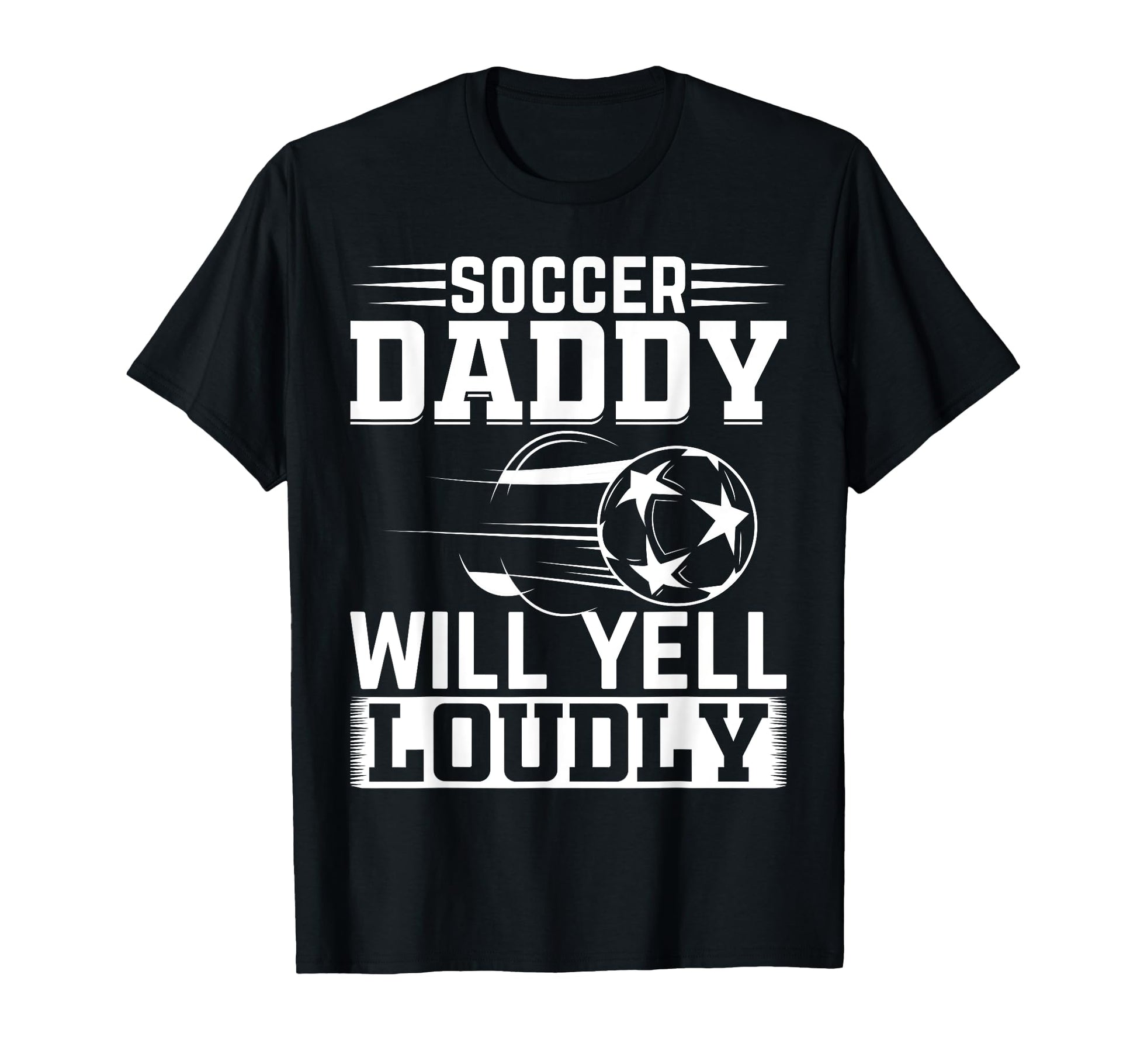 Soccer Daddy Will Yell Loudly Daddy T-Shirt - Minimalist Print for Adults - T-Shirt, Sweatshirt, Hoodie