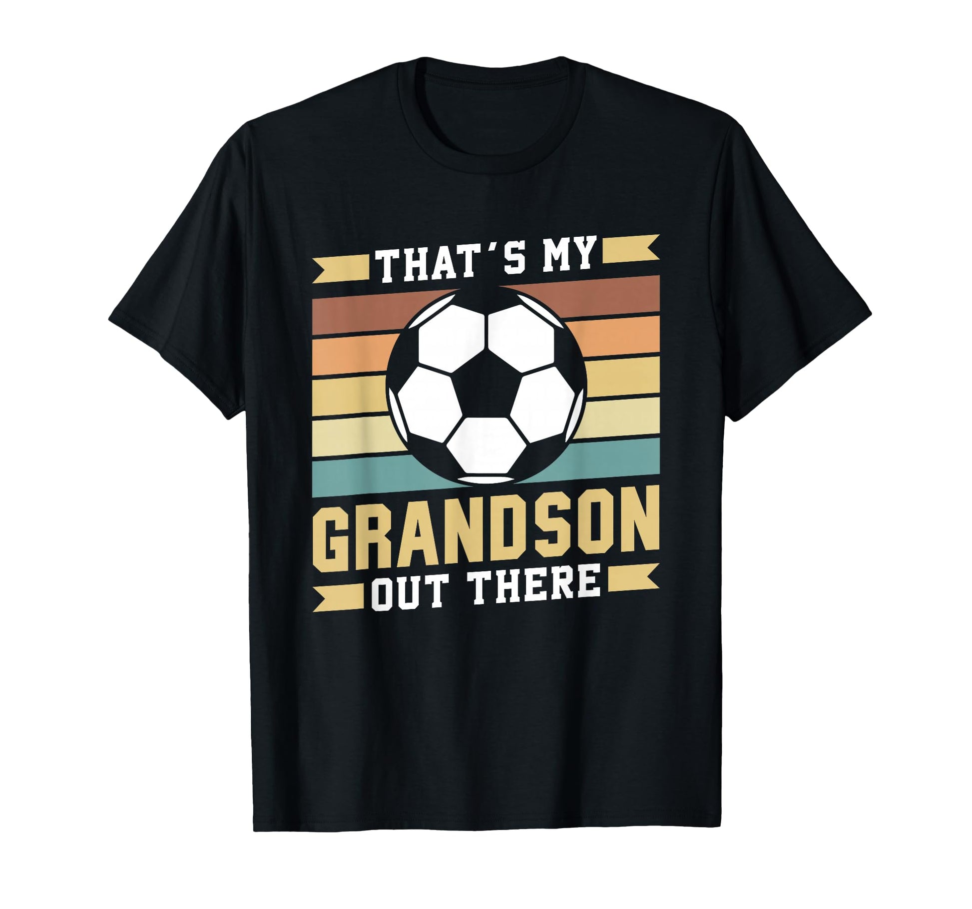 Thats My Grandson Out There Soccer T-Shirt - Streetwear Style for Adults - T-Shirt, Sweatshirt, Hoodie