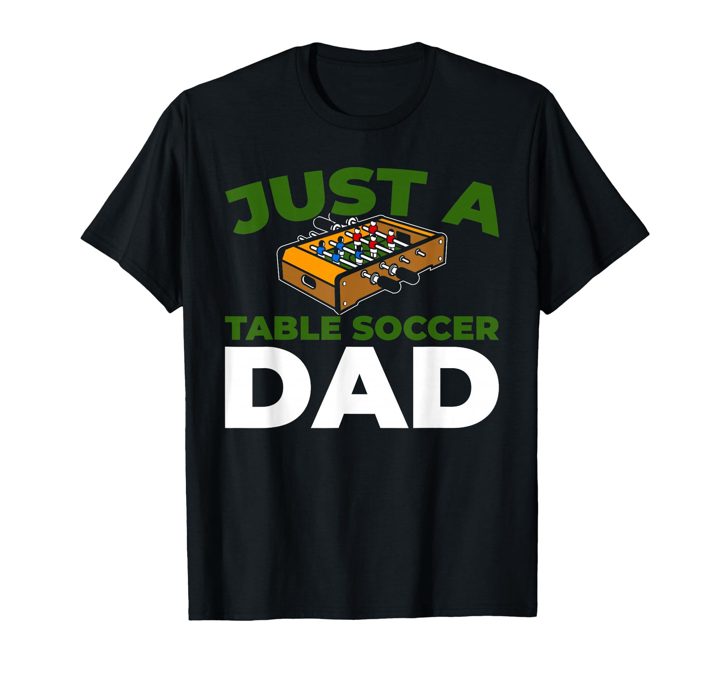 Foosball Kicker Just Table Soccer T-Shirt - Fun Novelty Design Men Women - T-Shirt, Sweatshirt, Hoodie