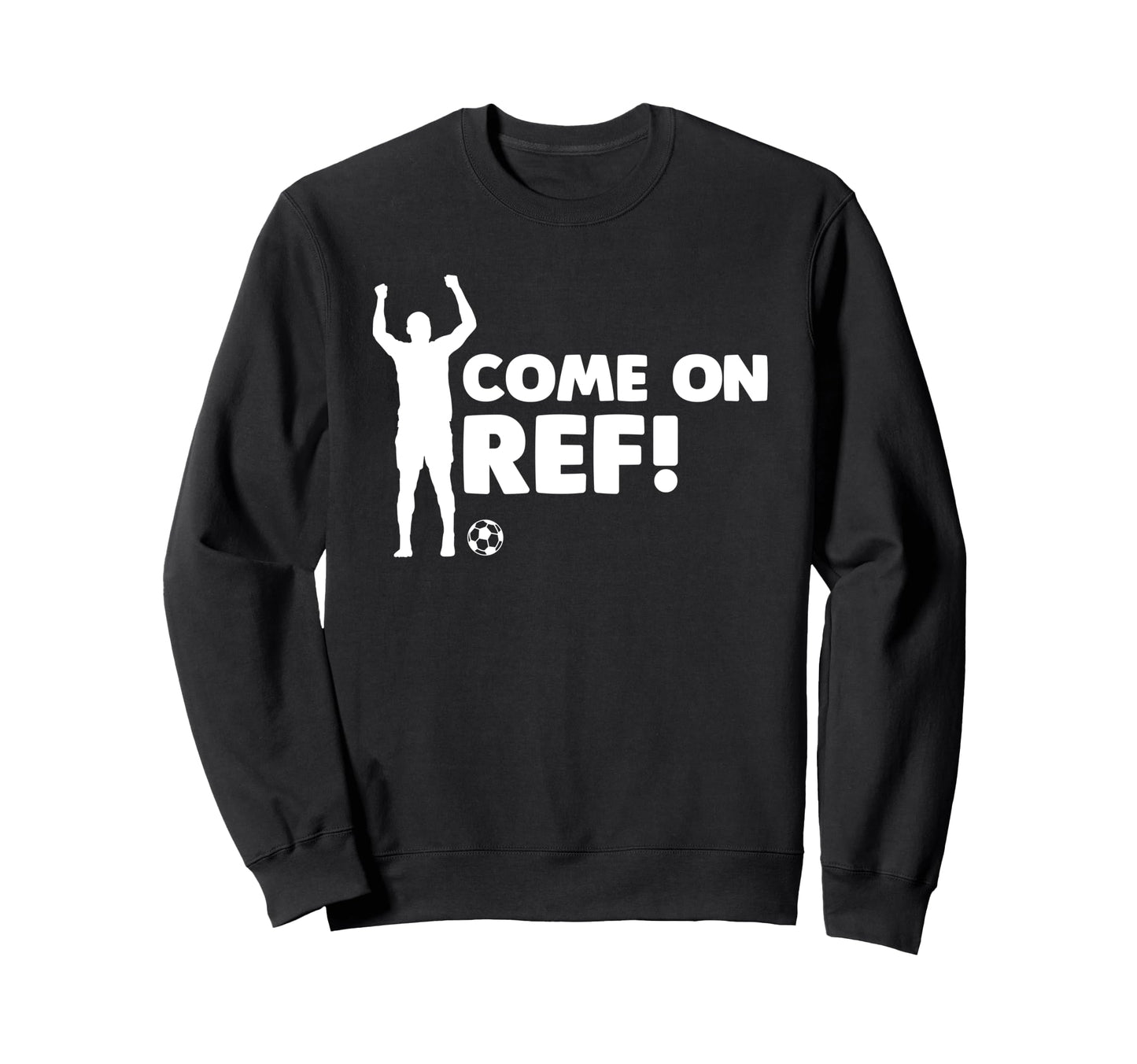 Come Ref Soccer Football Sports Sweatshirt - Aesthetic Graphic Men Women - T-Shirt, Sweatshirt, Hoodie