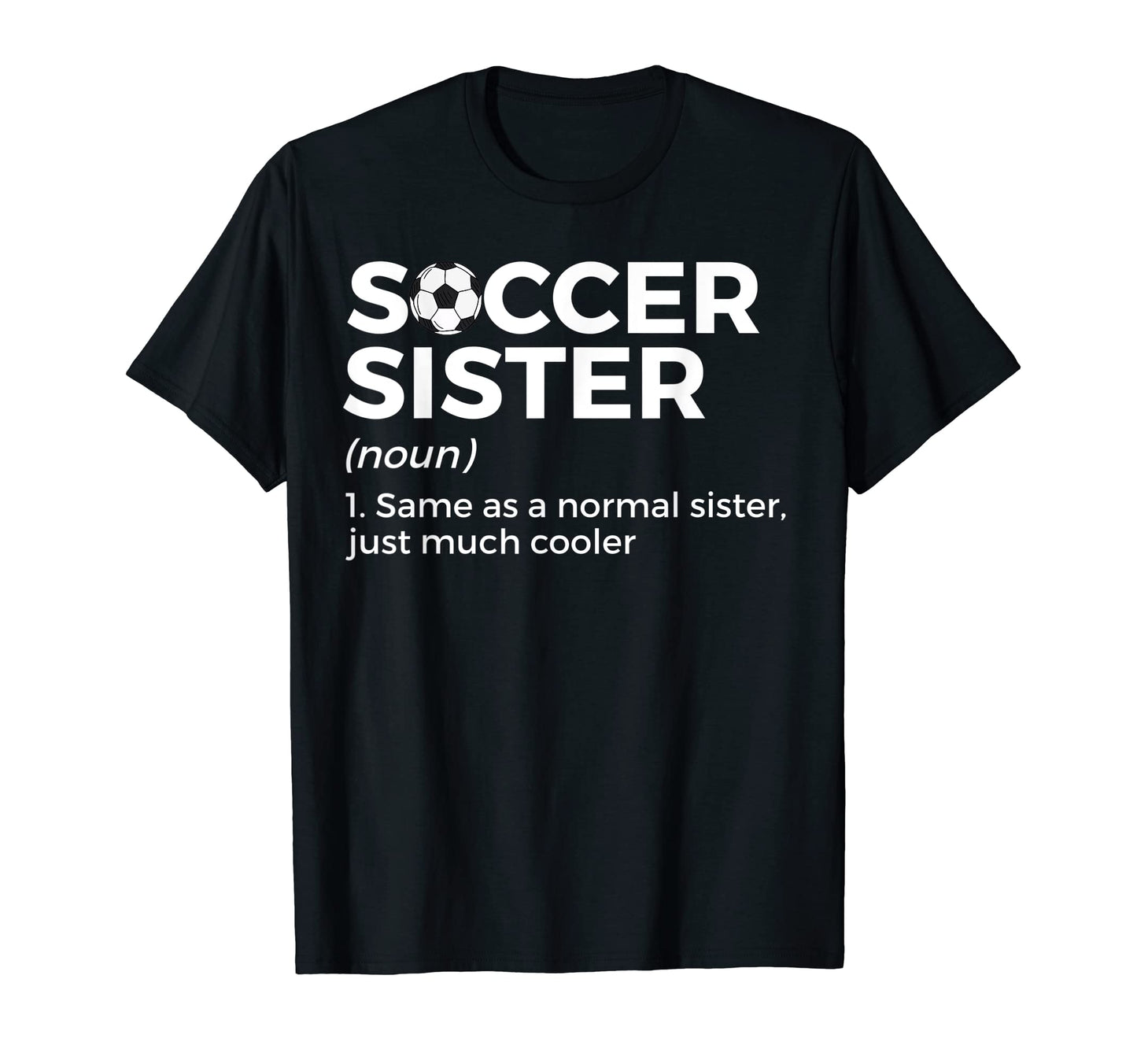 Funny Soccer Sister Definition T-Shirt - Trendy Graphic for Adults - T-Shirt, Sweatshirt, Hoodie