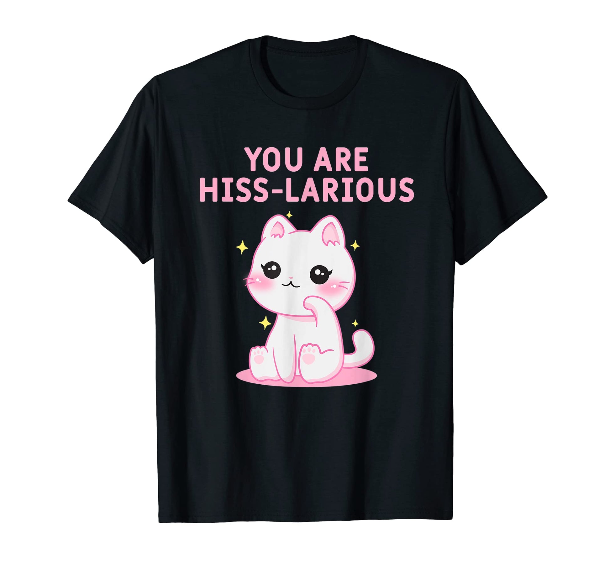 You Are Hisslarious Funny Cat Lover Kitten T-Shirt - Trendy Graphic Unisex - T-Shirt, Sweatshirt, Hoodie