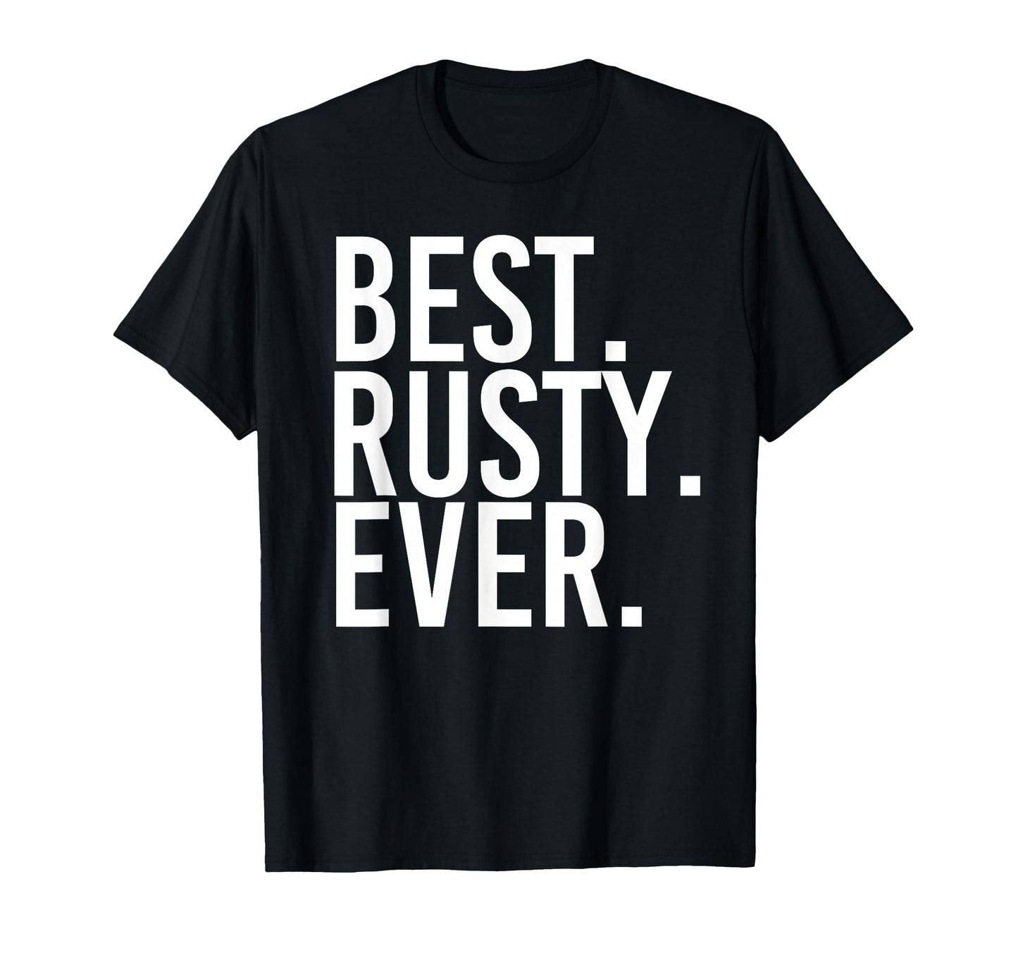 Best Rusty Ever Funny Personalized T-Shirt - Minimalist Print for Adults - T-Shirt, Sweatshirt, Hoodie