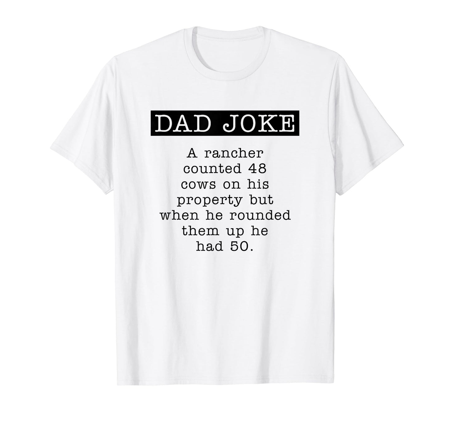 Rancher Gifts Dad Joke Fathers Day T-Shirt - Novelty Apparel Men Women - T-Shirt, Sweatshirt, Hoodie