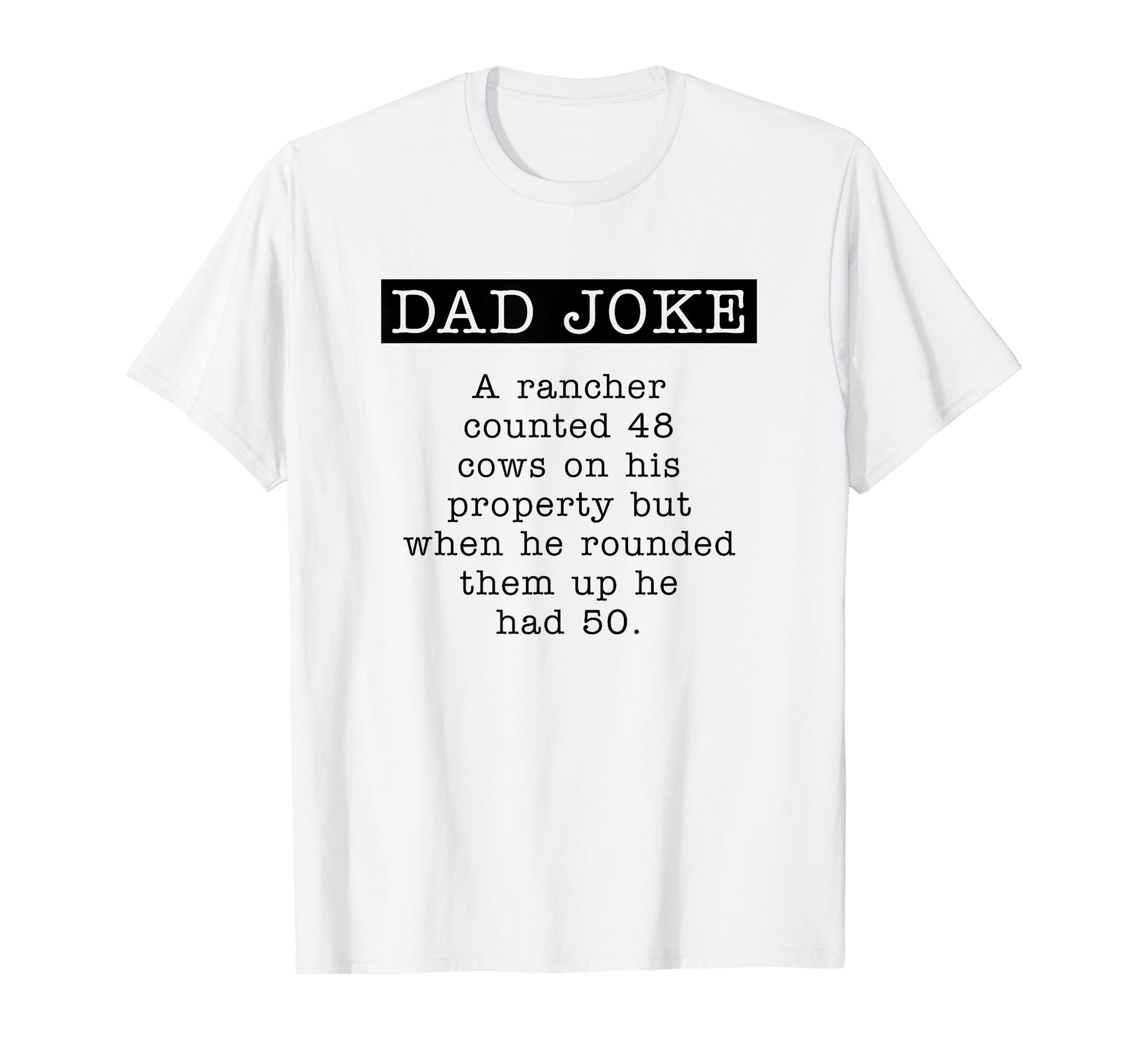 Rancher Gifts Dad Joke Fathers Day T-Shirt - Novelty Apparel Men Women - T-Shirt, Sweatshirt, Hoodie