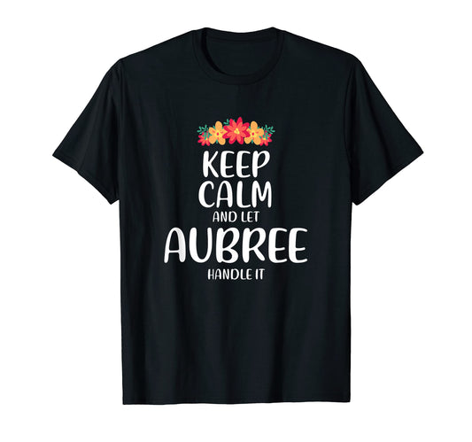 Aubree Keep Calm Personalized Name Memes T-Shirt - Graphic Print Men Women - T-Shirt, Sweatshirt, Hoodie