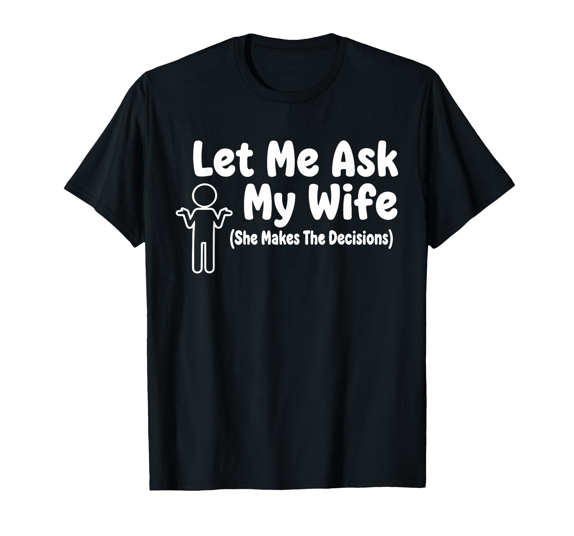 Let Me Ask My Wife Funny Husband Couple T-Shirt - Novelty Apparel Unisex - T-Shirt, Sweatshirt, Hoodie