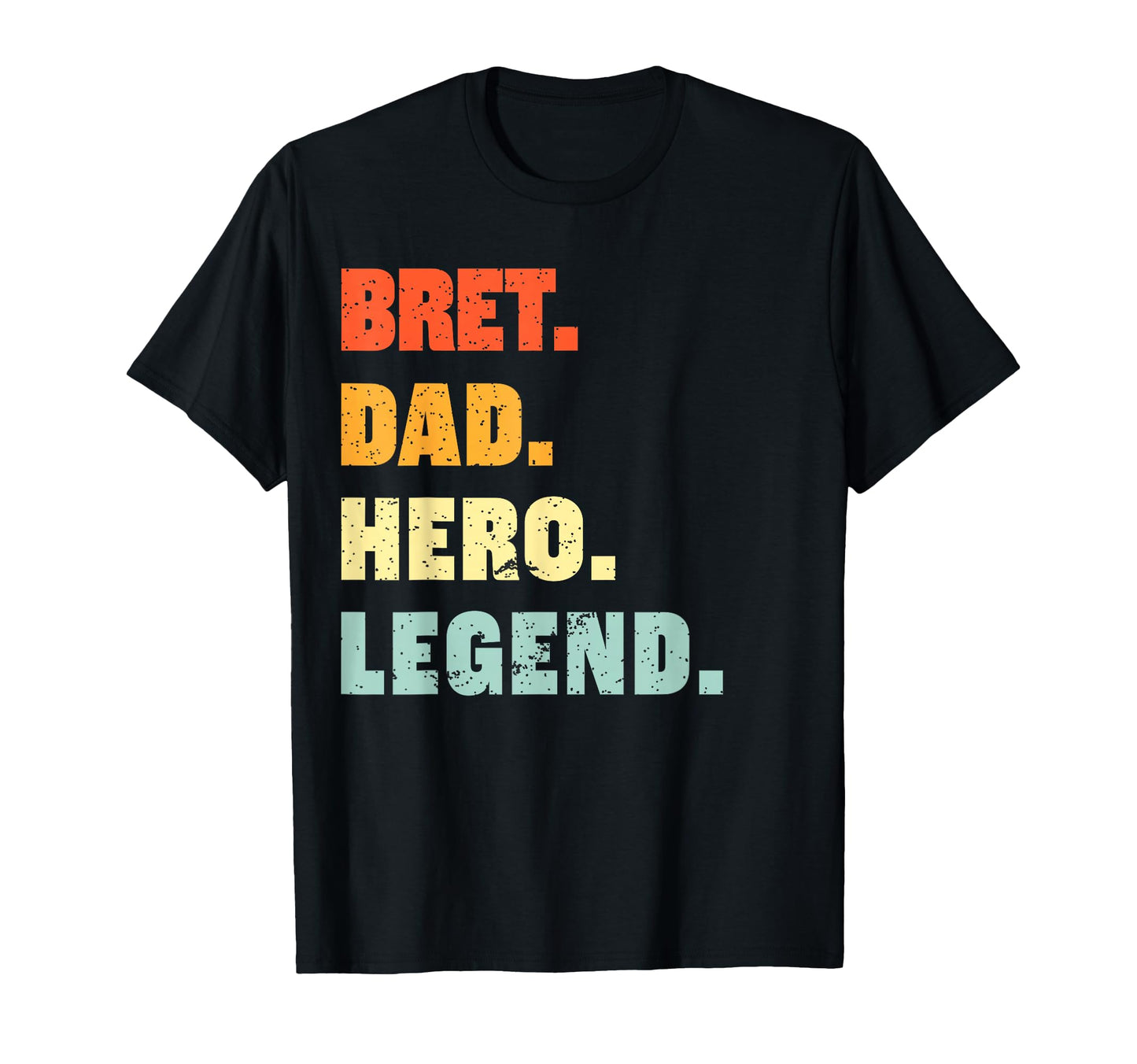 Bret Dad Hero Legend Personalized T-Shirt - Graphic Print for Adults - T-Shirt, Sweatshirt, Hoodie