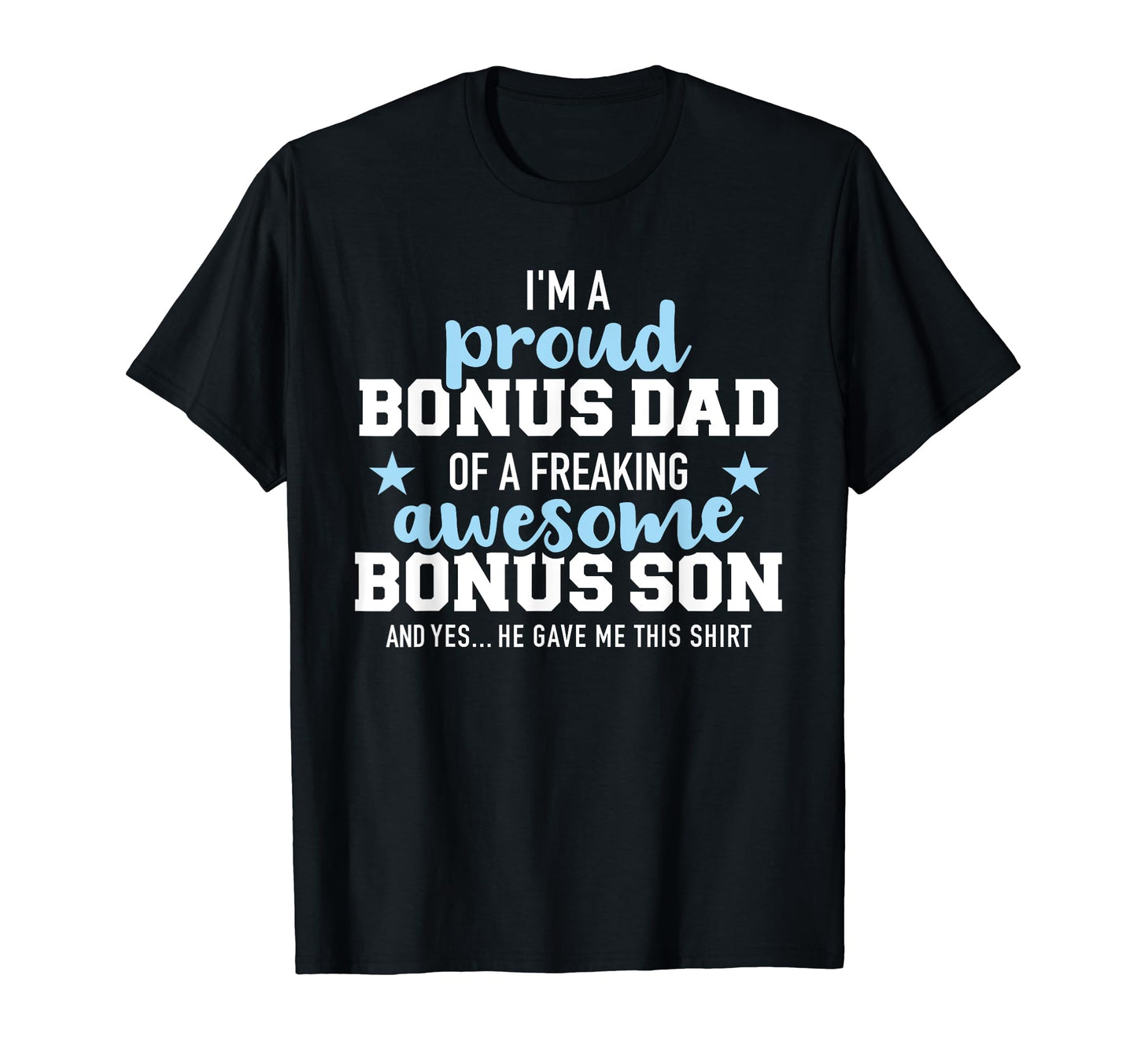 Im Proud Bonus Dad Freaking Awesome T-Shirt - Aesthetic Graphic Unisex - T-Shirt, Sweatshirt, Hoodie
