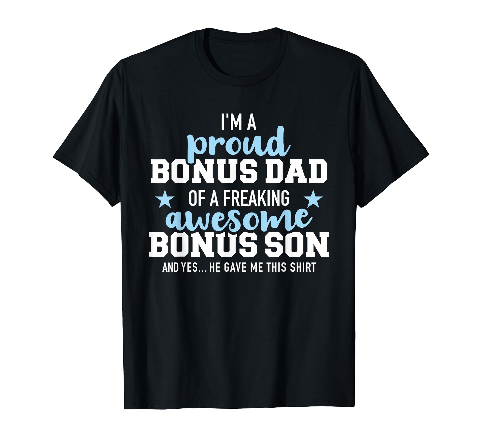 Im Proud Bonus Dad Freaking Awesome T-Shirt - Aesthetic Graphic Unisex - T-Shirt, Sweatshirt, Hoodie
